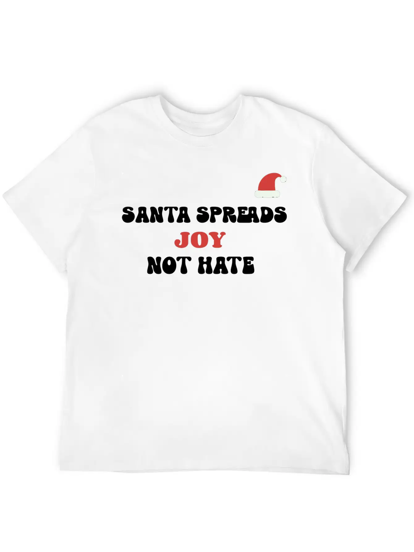 Santa Spreads Joy Not Hate Stylish Everyday T-Shirt – Unisex Basic Cotton Tee