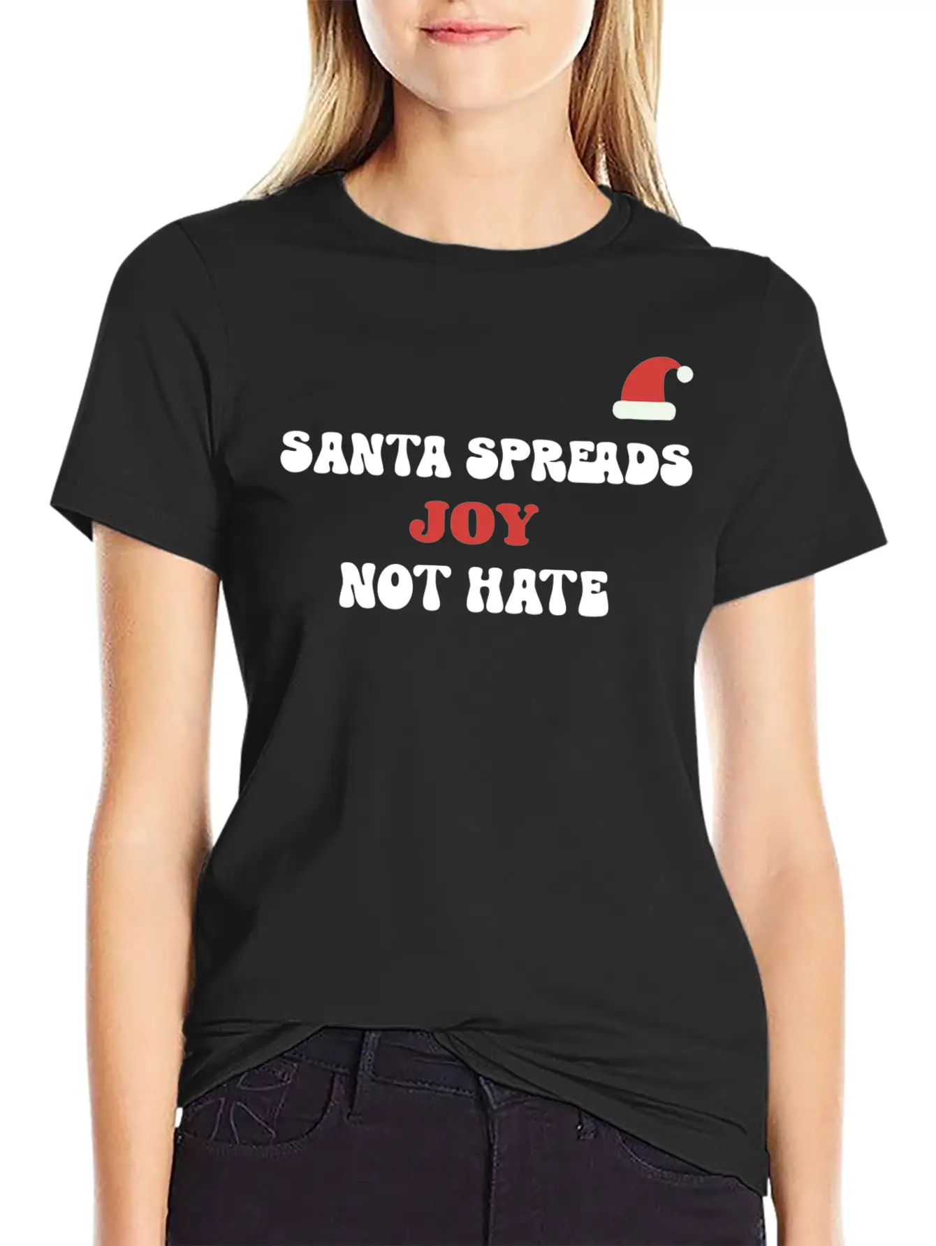 Santa Spreads Joy Not Hate Stylish Everyday T-Shirt – Unisex Basic Cotton Tee