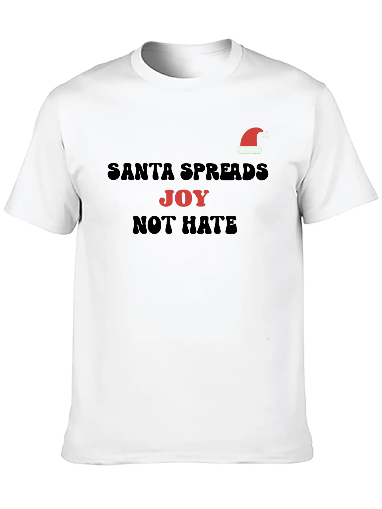 Santa Spreads Joy Not Hate Stylish Everyday T-Shirt – Unisex Basic Cotton Tee
