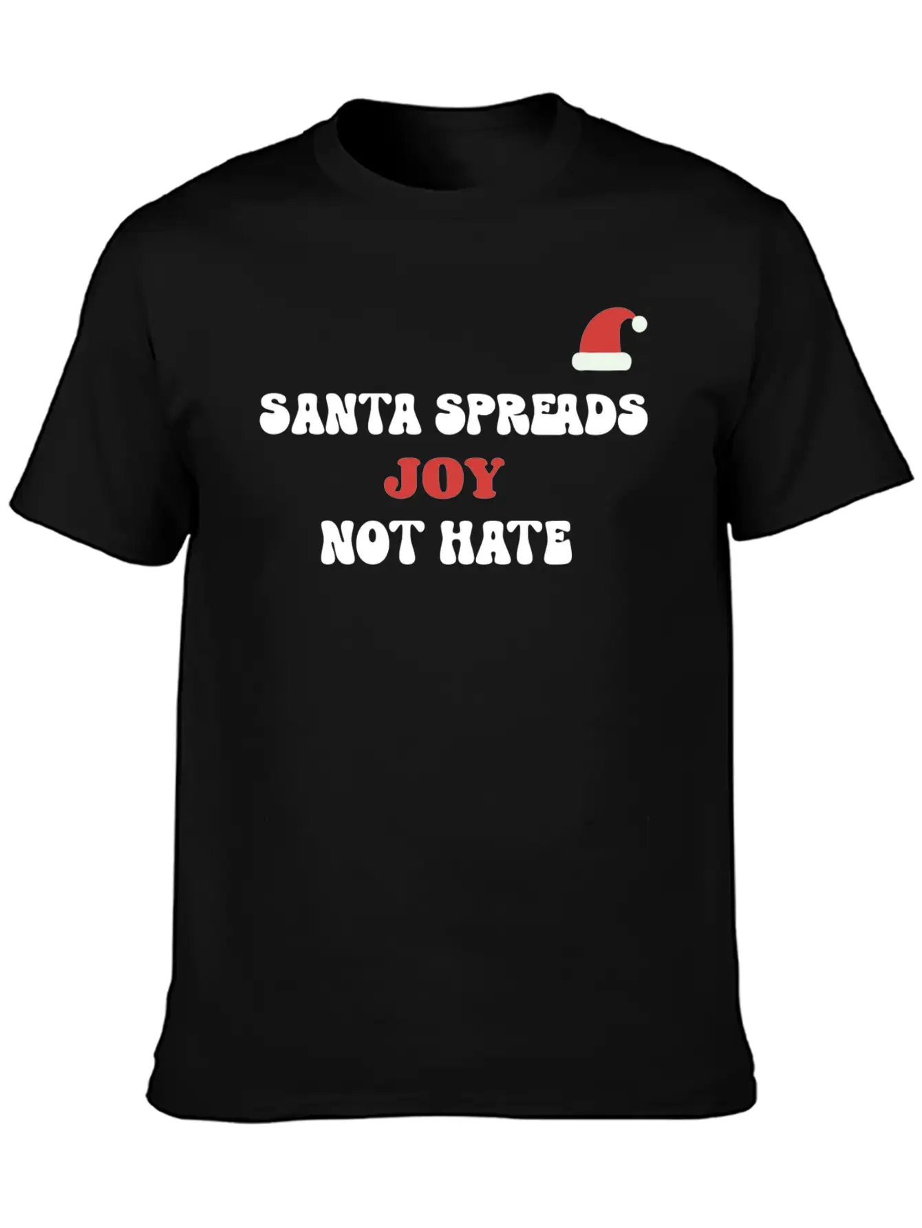 Santa Spreads Joy Not Hate Stylish Everyday T-Shirt – Unisex Basic Cotton Tee