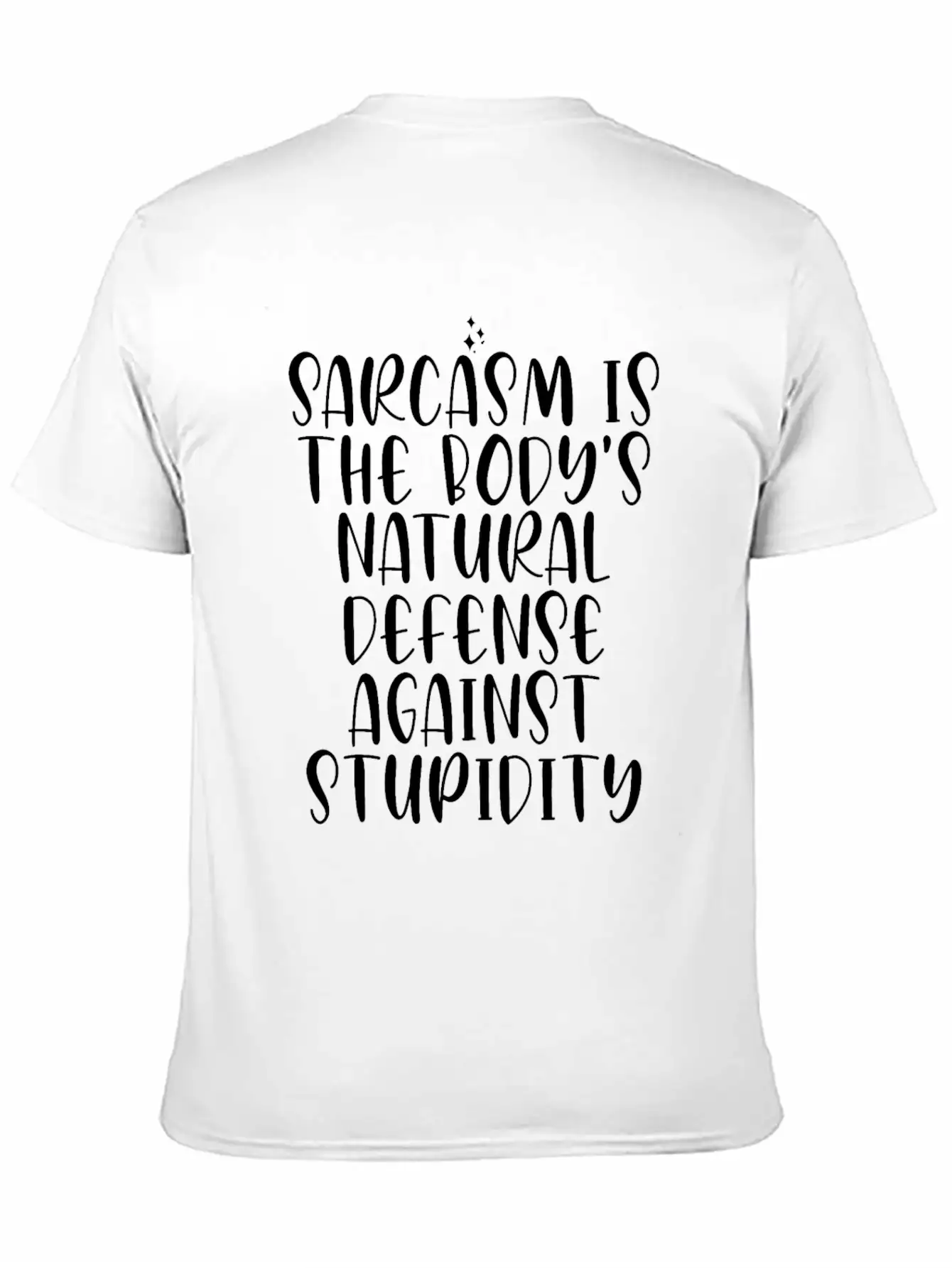 Sarcasm Is The Body's Natural Defense Against Stup Stylish Everyday T-Shirt – Unisex Basic Cotton Tee