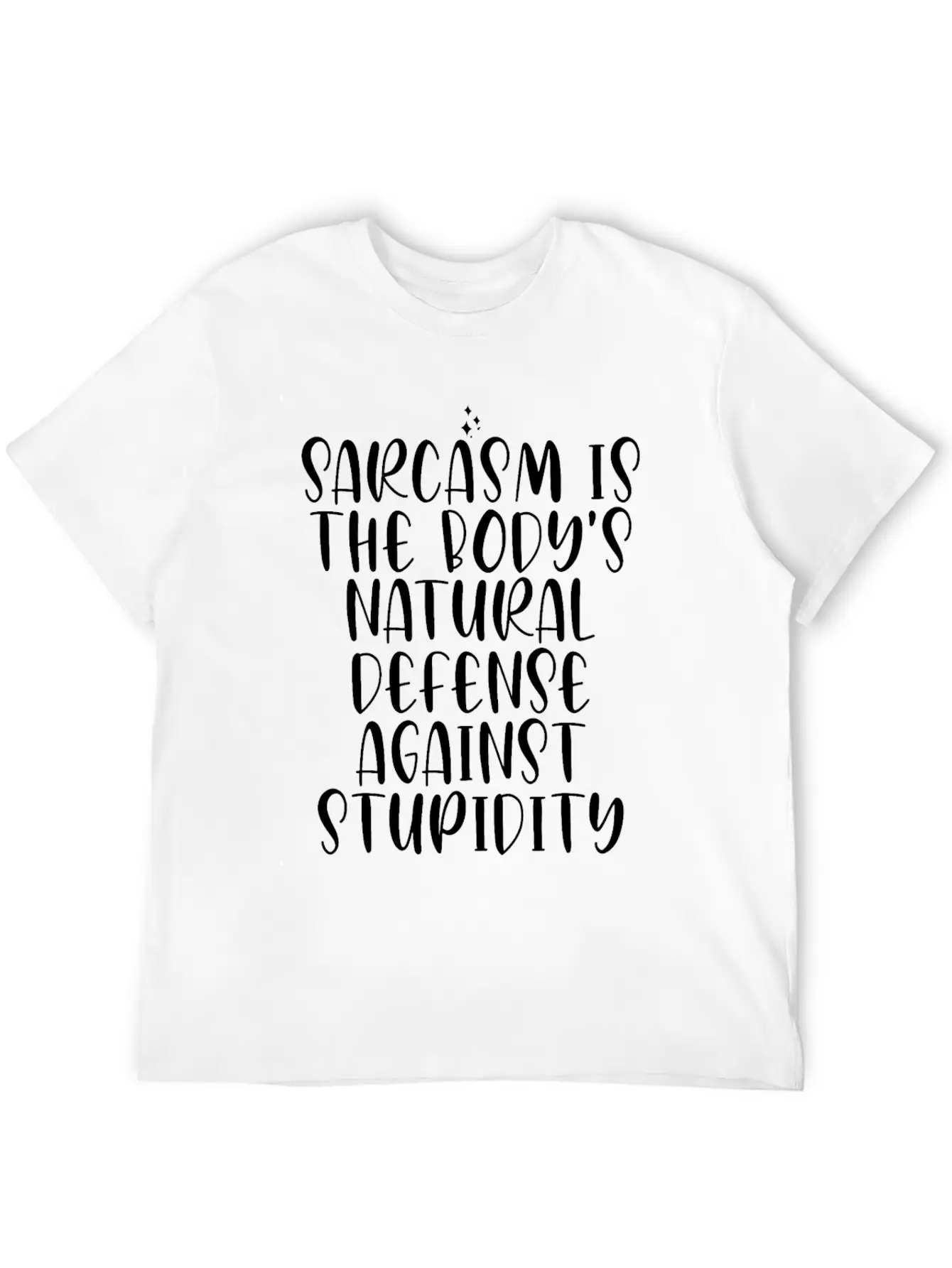 Sarcasm Is The Body's Natural Defense Against Stup Stylish Everyday T-Shirt – Unisex Basic Cotton Tee