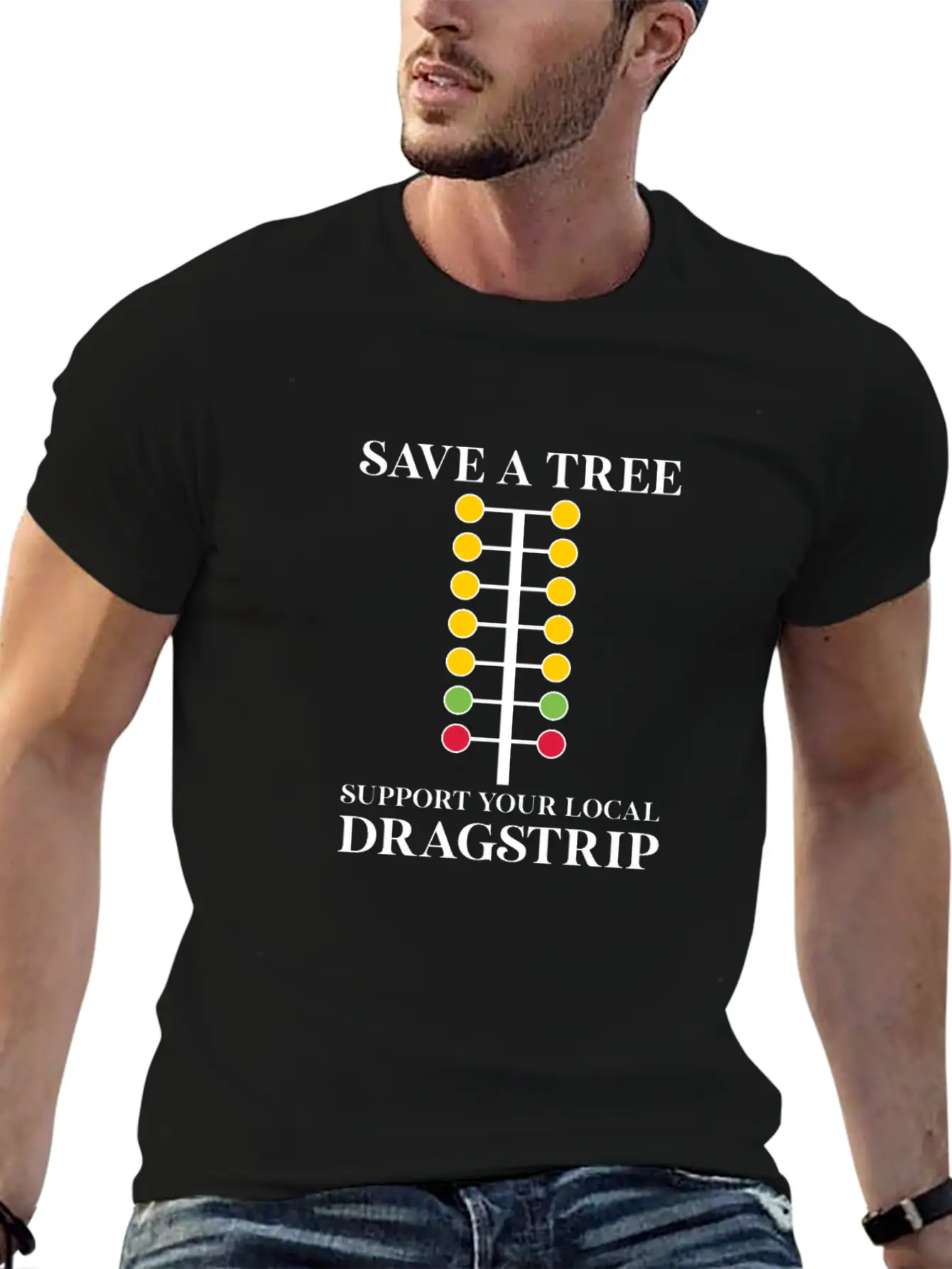 Save A Tree Support Your Local Dragstrip Stylish Everyday T-Shirt – Unisex Basic Cotton Tee