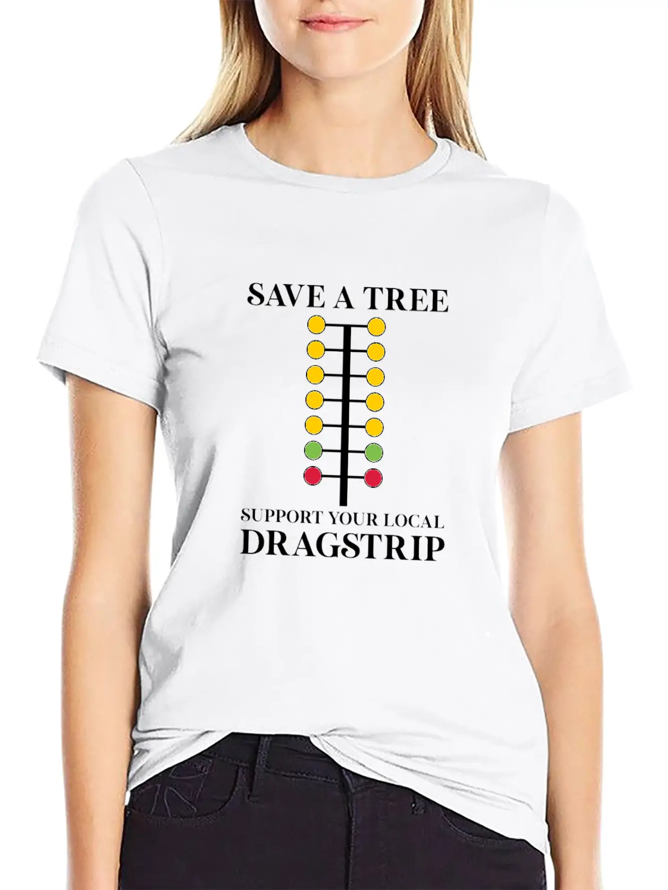 Save A Tree Support Your Local Dragstrip Stylish Everyday T-Shirt – Unisex Basic Cotton Tee