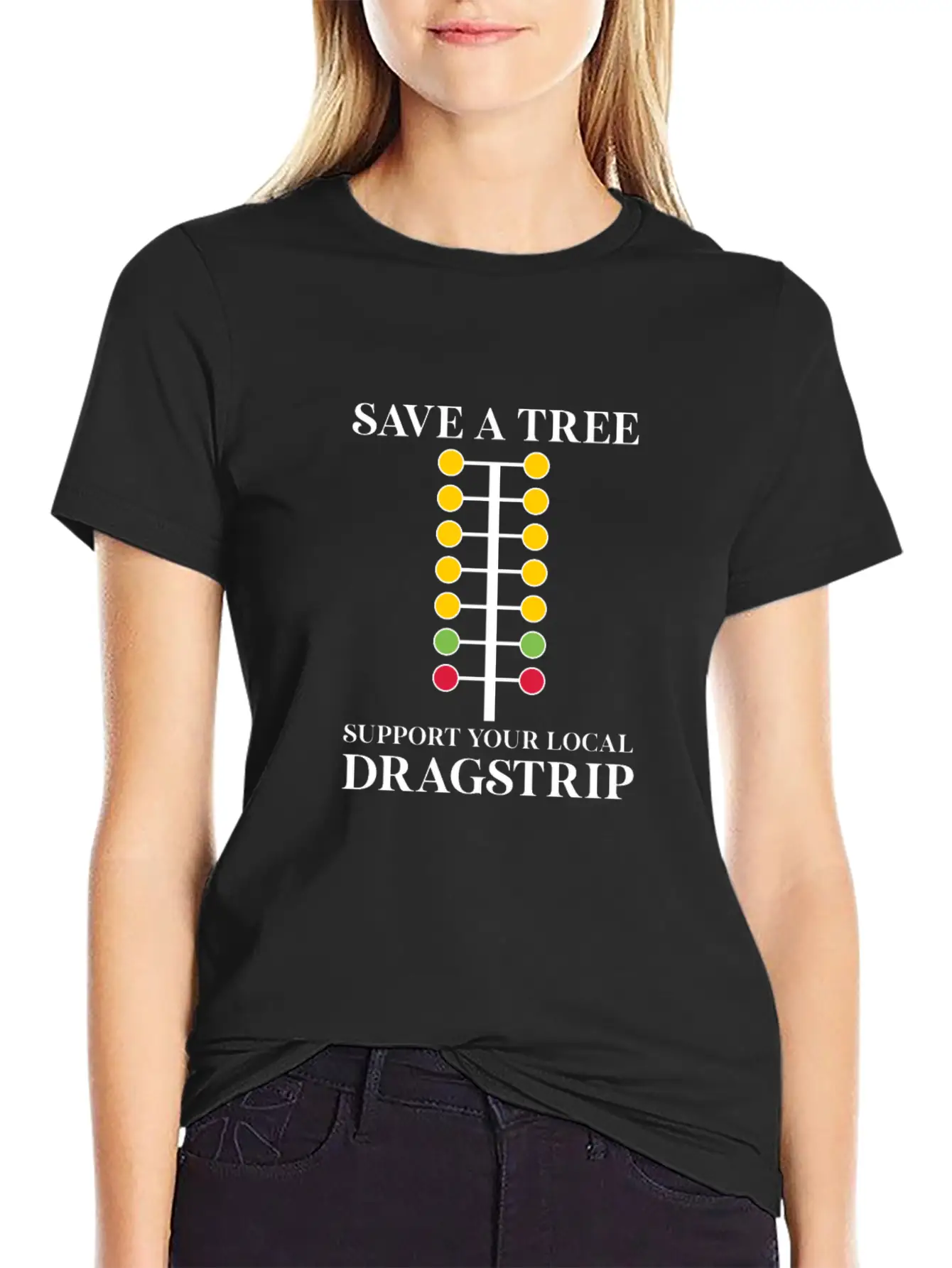 Save A Tree Support Your Local Dragstrip Stylish Everyday T-Shirt – Unisex Basic Cotton Tee