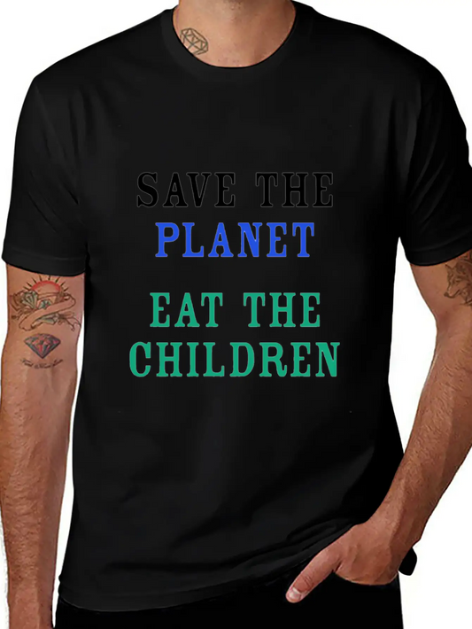 Save The Planet Eat The Children Unisex Short Sleeve Soft Cotton T-Shirt – Casual Everyday Wear