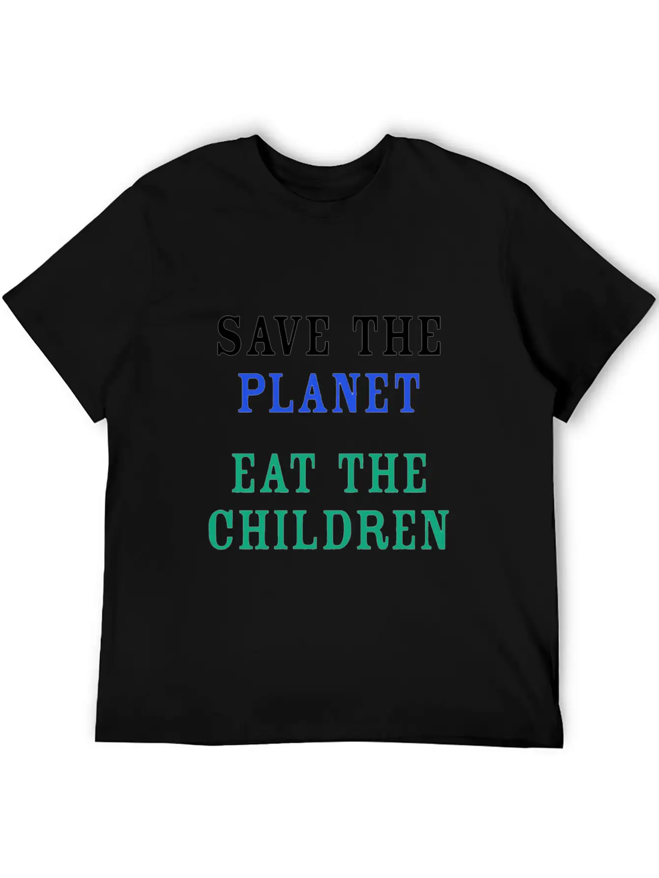 Save The Planet Eat The Children Unisex Short Sleeve Soft Cotton T-Shirt – Casual Everyday Wear