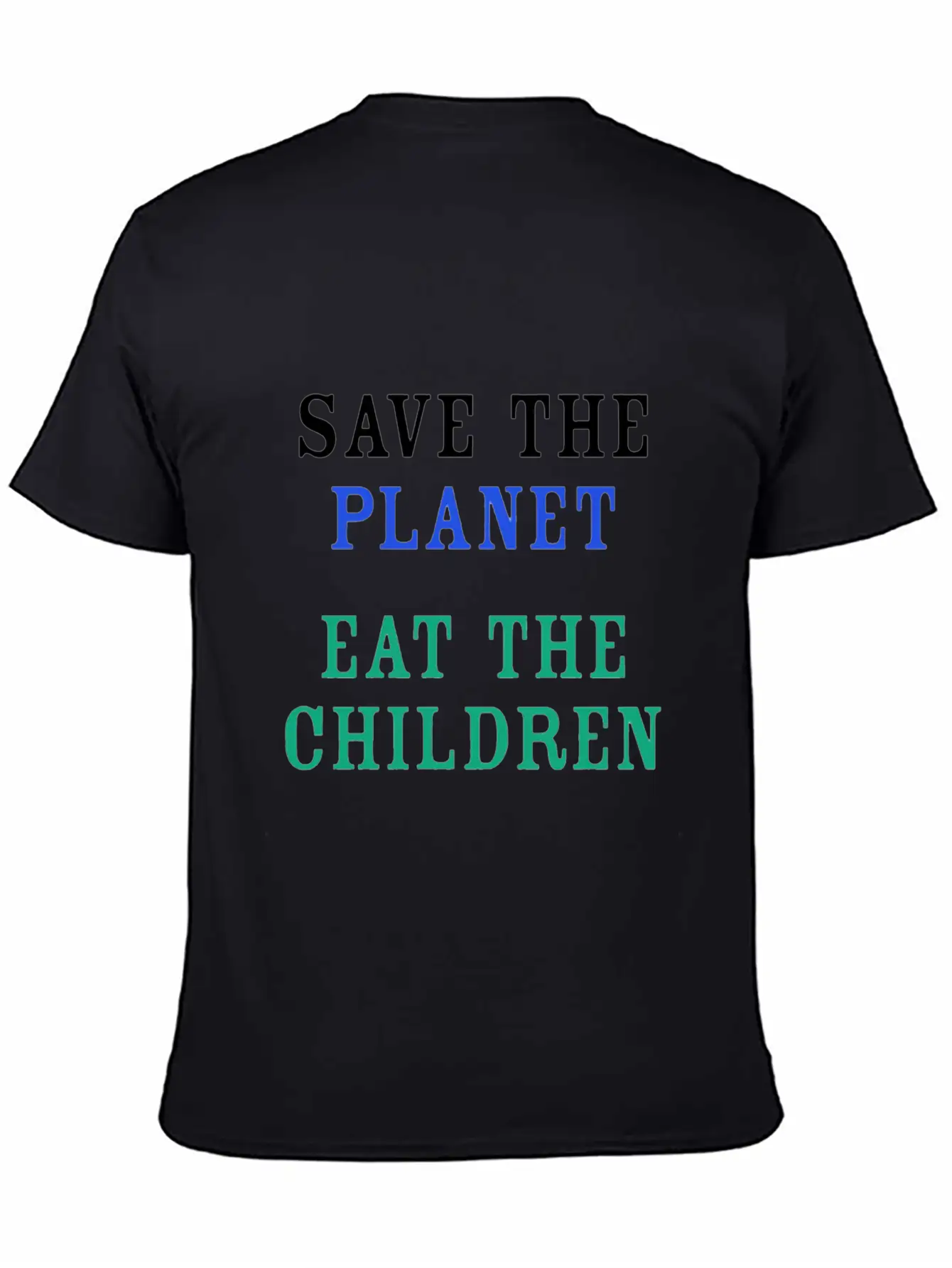 Save The Planet Eat The Children Unisex Short Sleeve Soft Cotton T-Shirt – Casual Everyday Wear