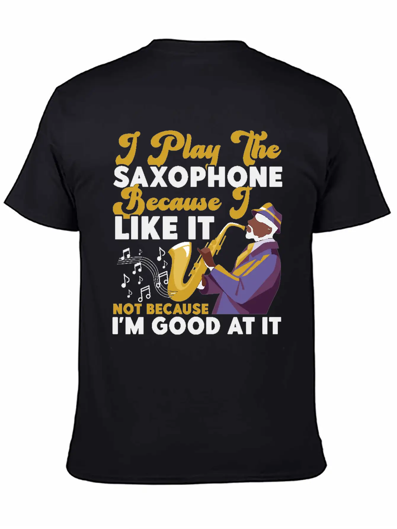 Saxophone I Play The Saxophone Unisex Short Sleeve Soft Cotton T-Shirt – Casual Everyday Wear
