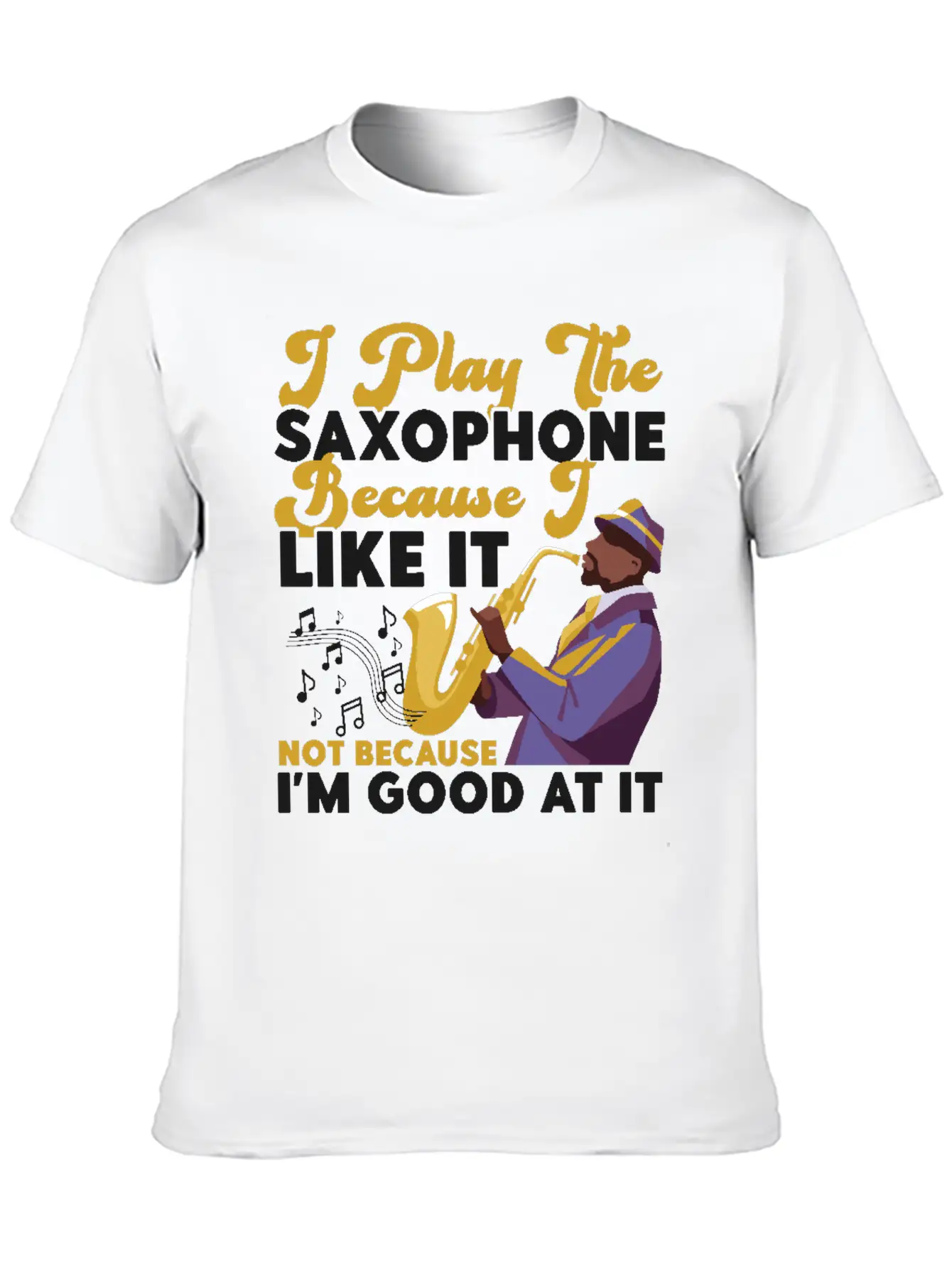Saxophone I Play The Saxophone Unisex Short Sleeve Soft Cotton T-Shirt – Casual Everyday Wear