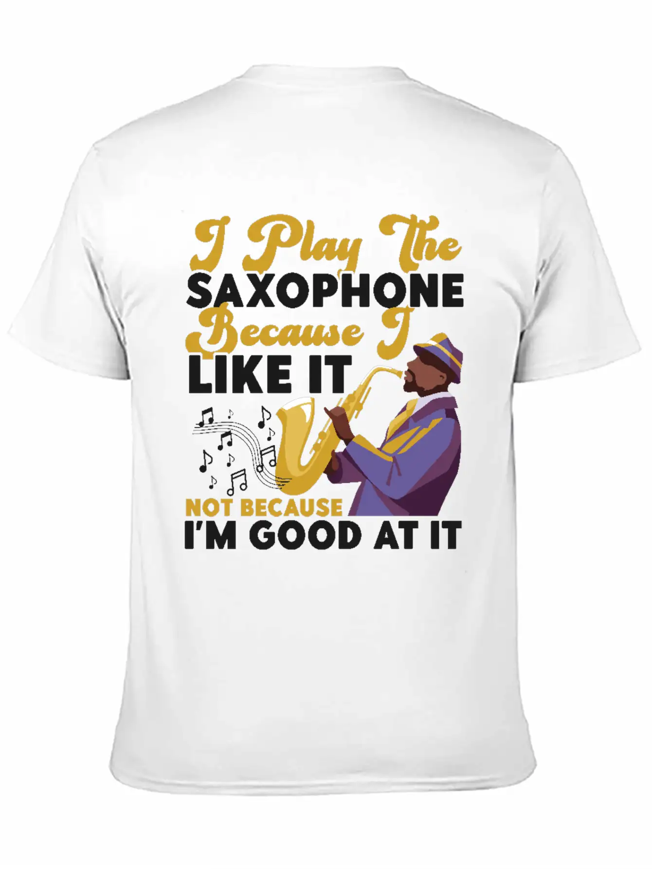 Saxophone I Play The Saxophone Unisex Short Sleeve Soft Cotton T-Shirt – Casual Everyday Wear