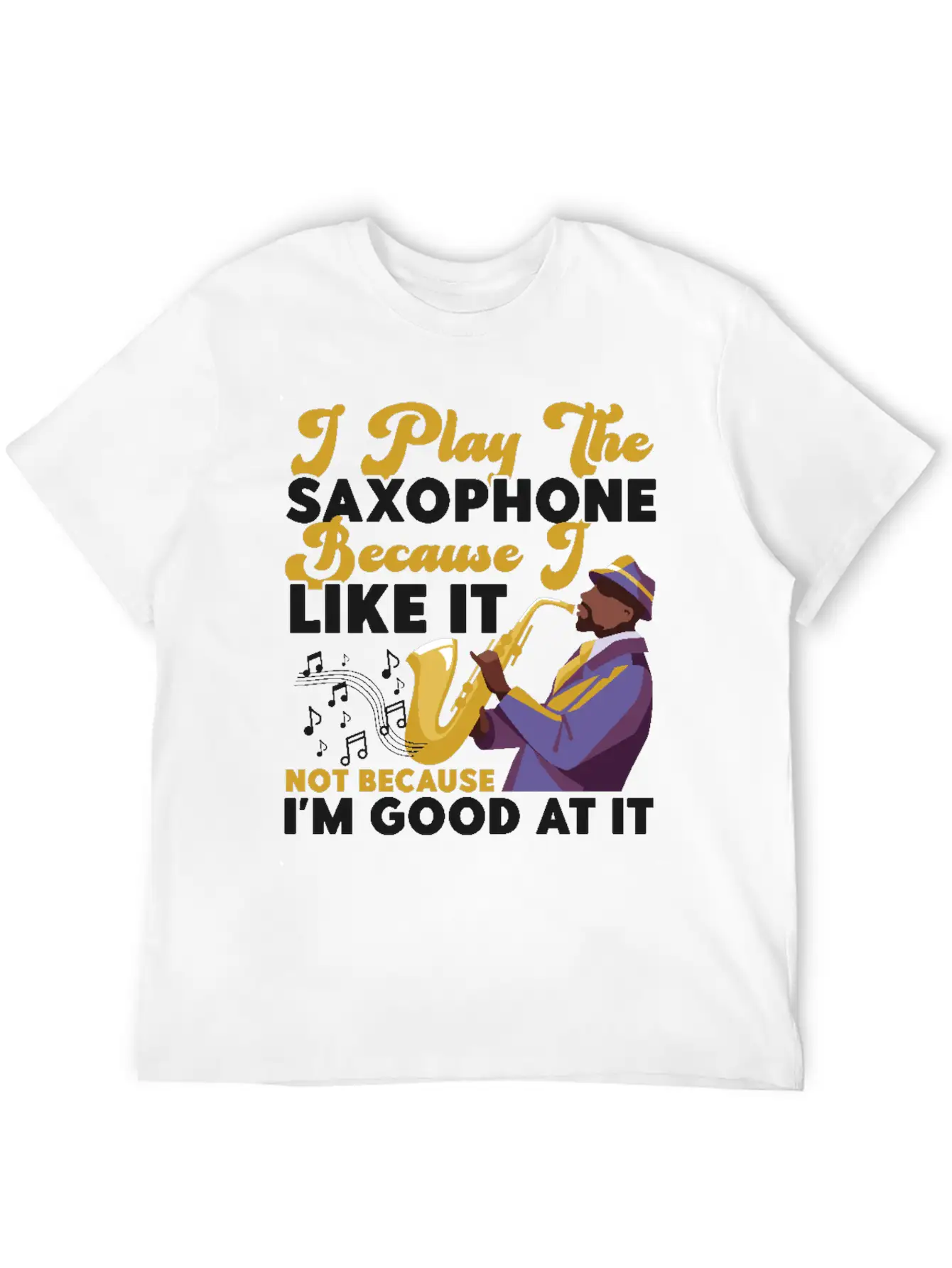 Saxophone I Play The Saxophone Unisex Short Sleeve Soft Cotton T-Shirt – Casual Everyday Wear