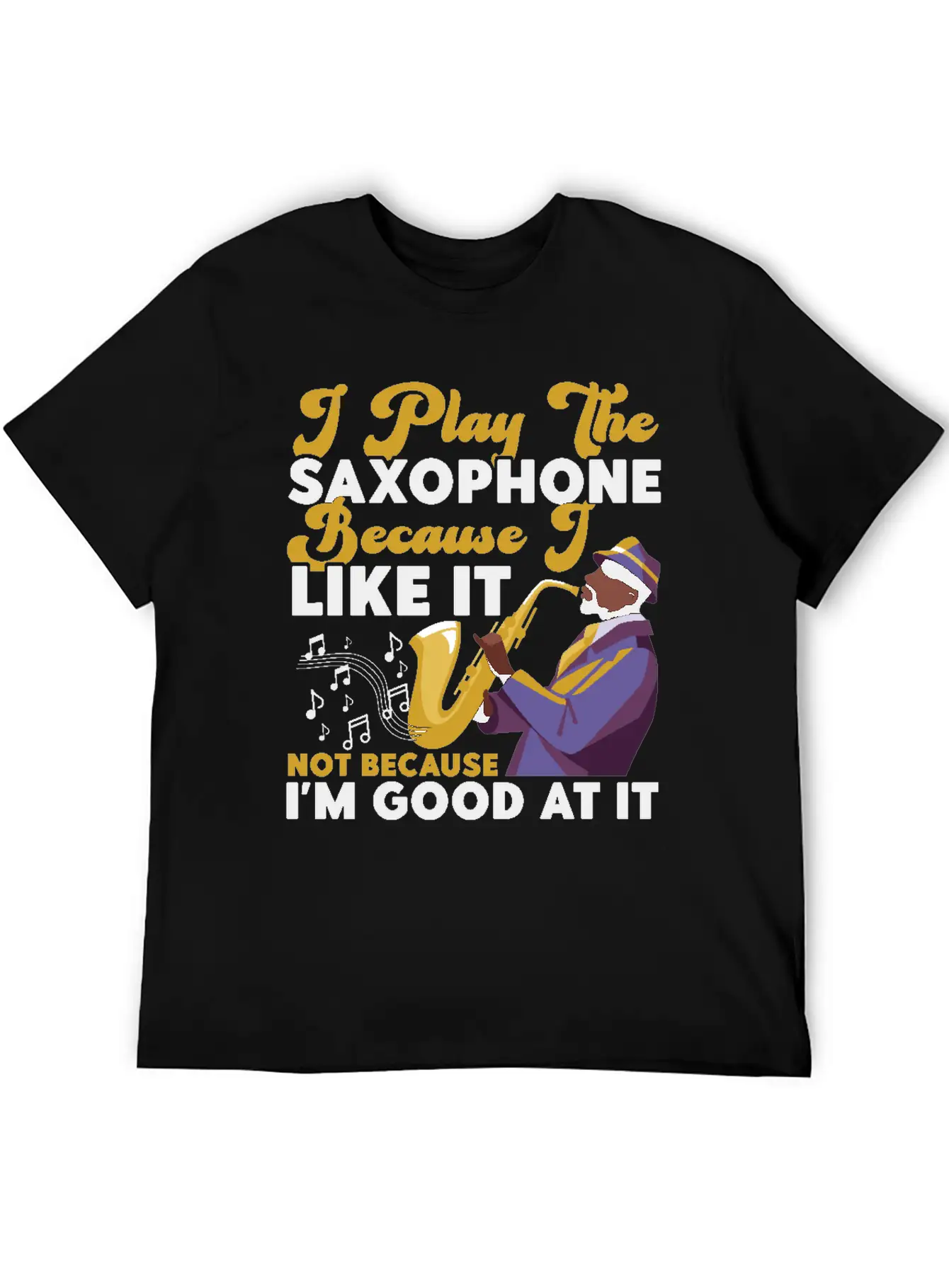 Saxophone I Play The Saxophone Unisex Short Sleeve Soft Cotton T-Shirt – Casual Everyday Wear