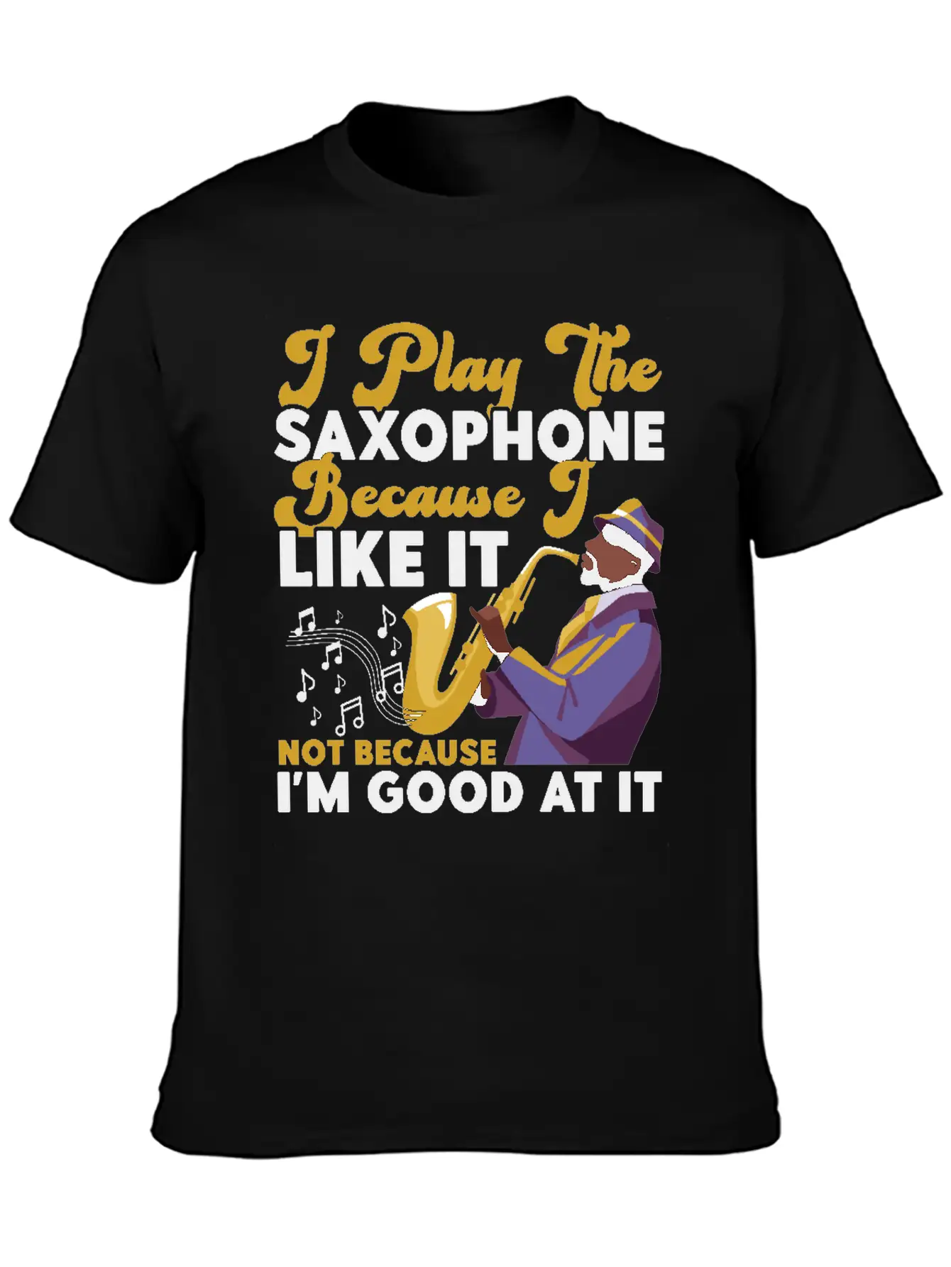 Saxophone I Play The Saxophone Unisex Short Sleeve Soft Cotton T-Shirt – Casual Everyday Wear