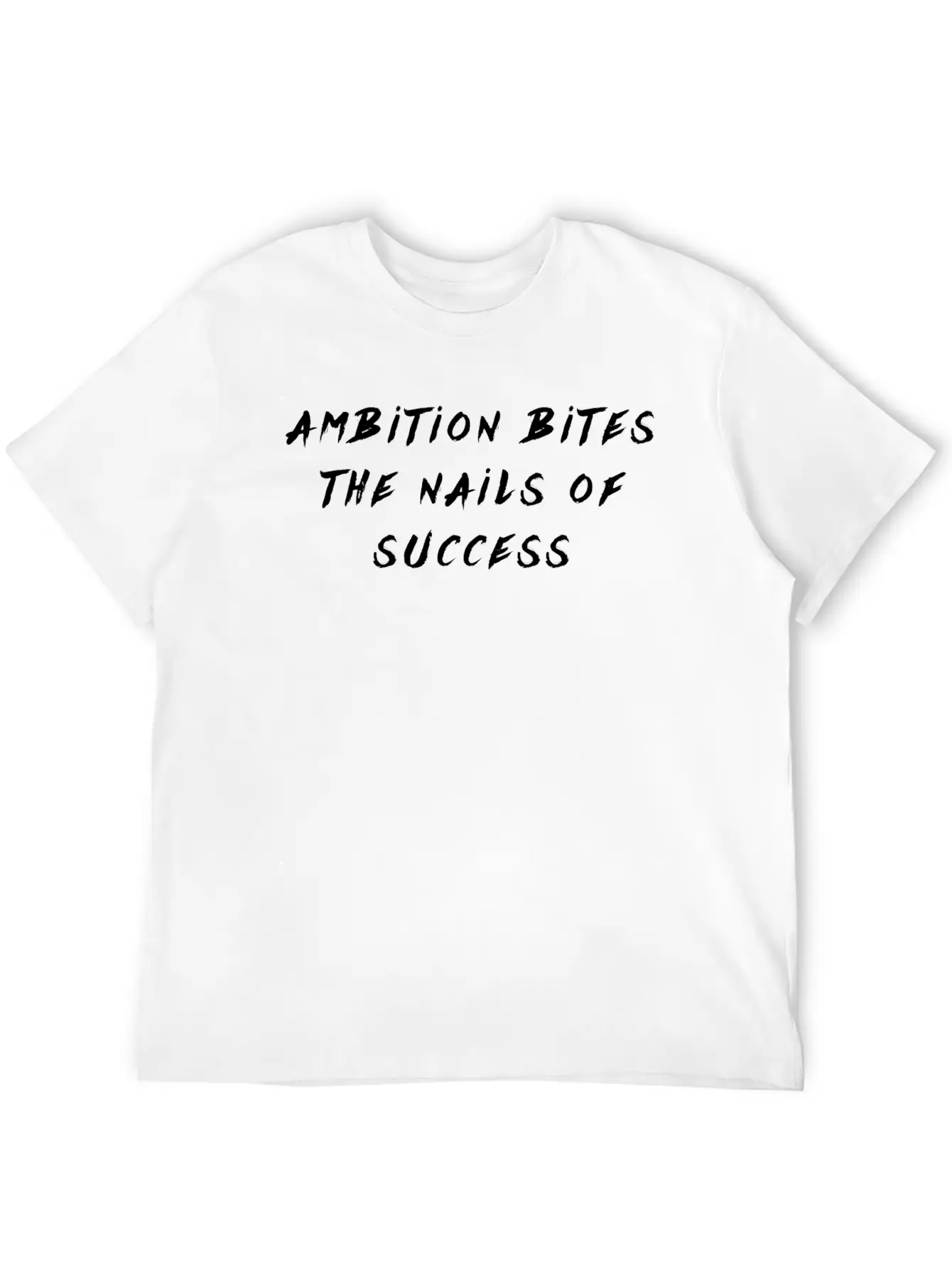 Saying Ambition Bites The Nails Of Succes Stylish Everyday T-Shirt – Unisex Basic Cotton Tee