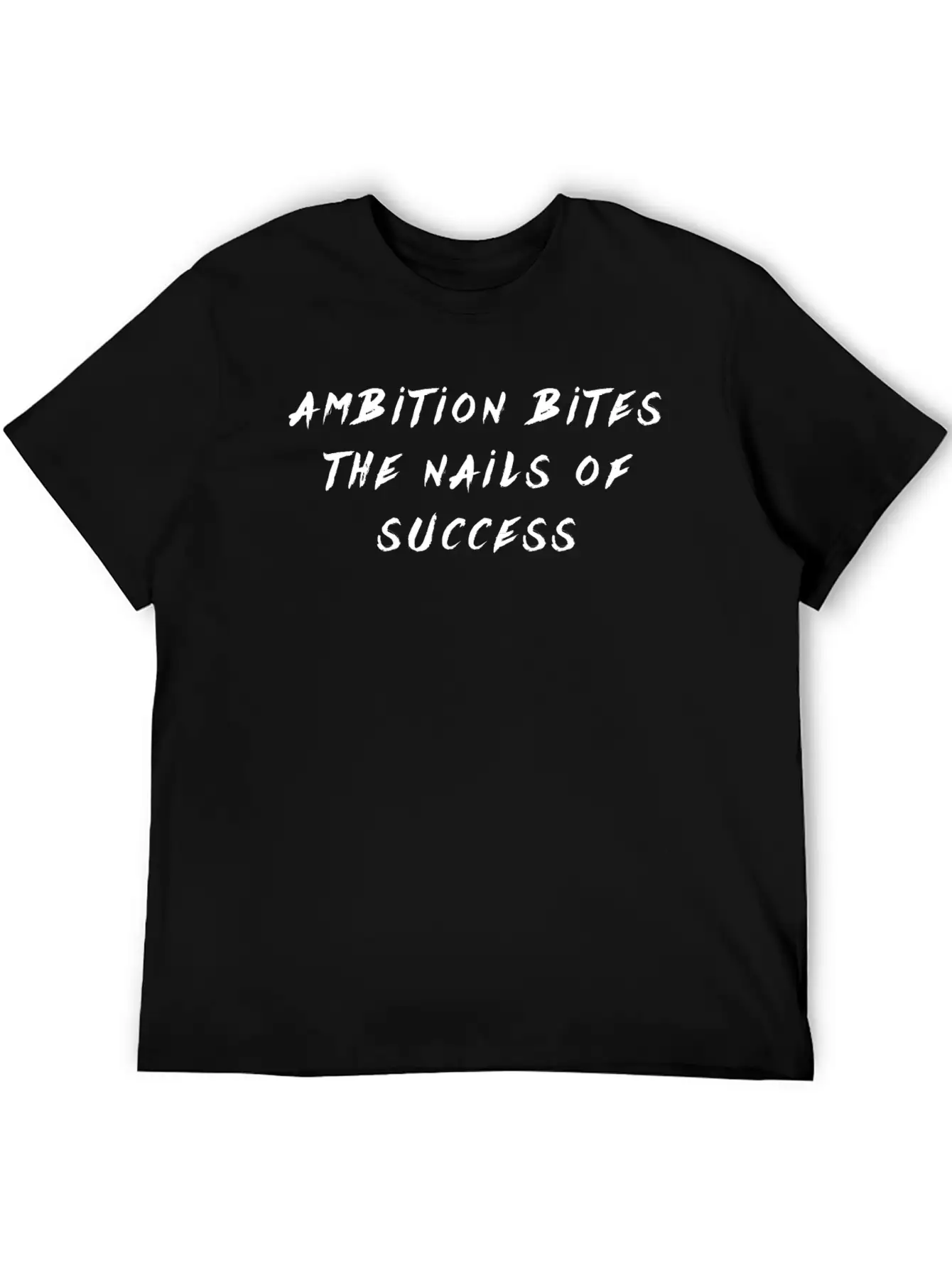 Saying Ambition Bites The Nails Of Succes Stylish Everyday T-Shirt – Unisex Basic Cotton Tee