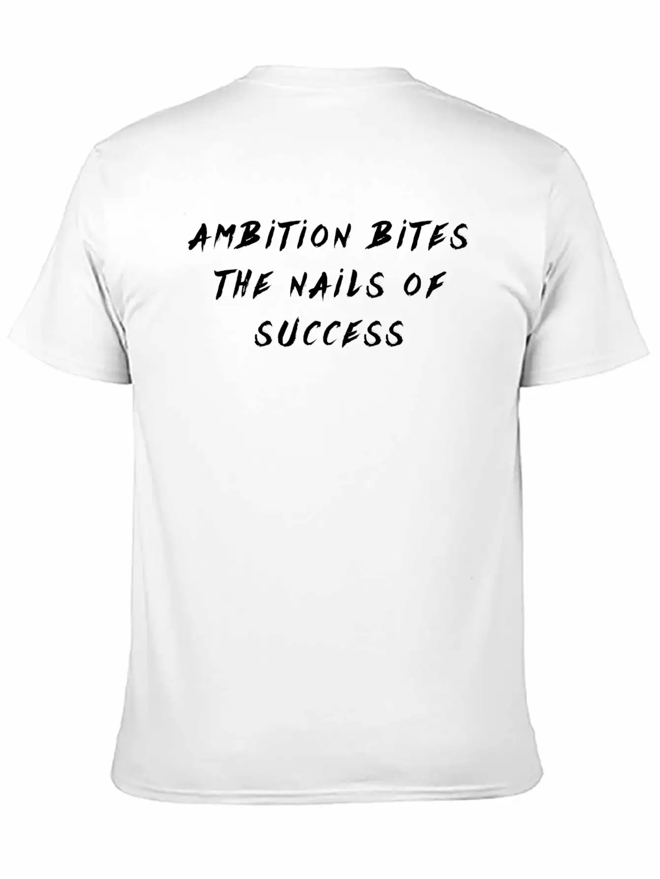 Saying Ambition Bites The Nails Of Succes Stylish Everyday T-Shirt – Unisex Basic Cotton Tee