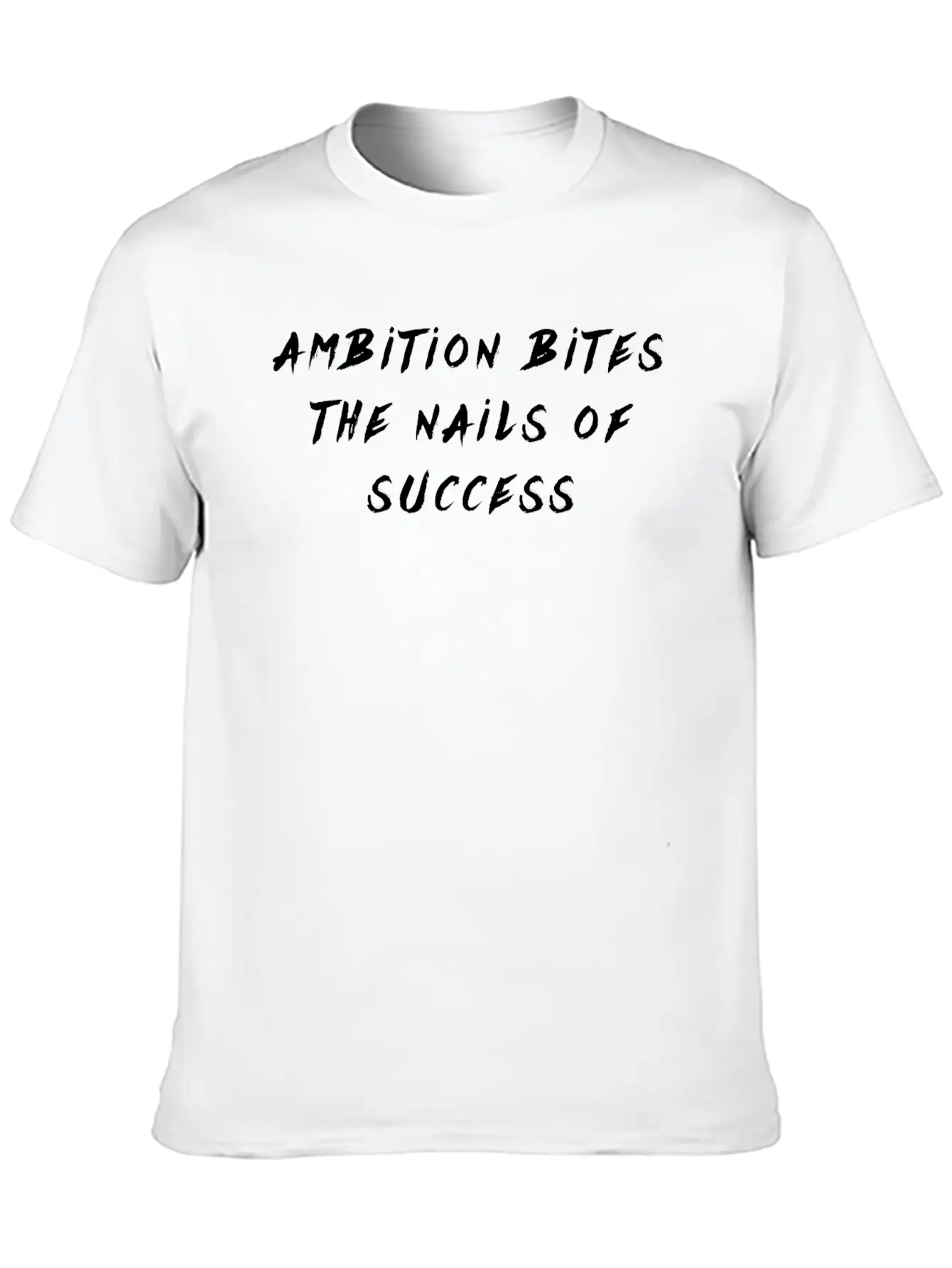 Saying Ambition Bites The Nails Of Succes Stylish Everyday T-Shirt – Unisex Basic Cotton Tee