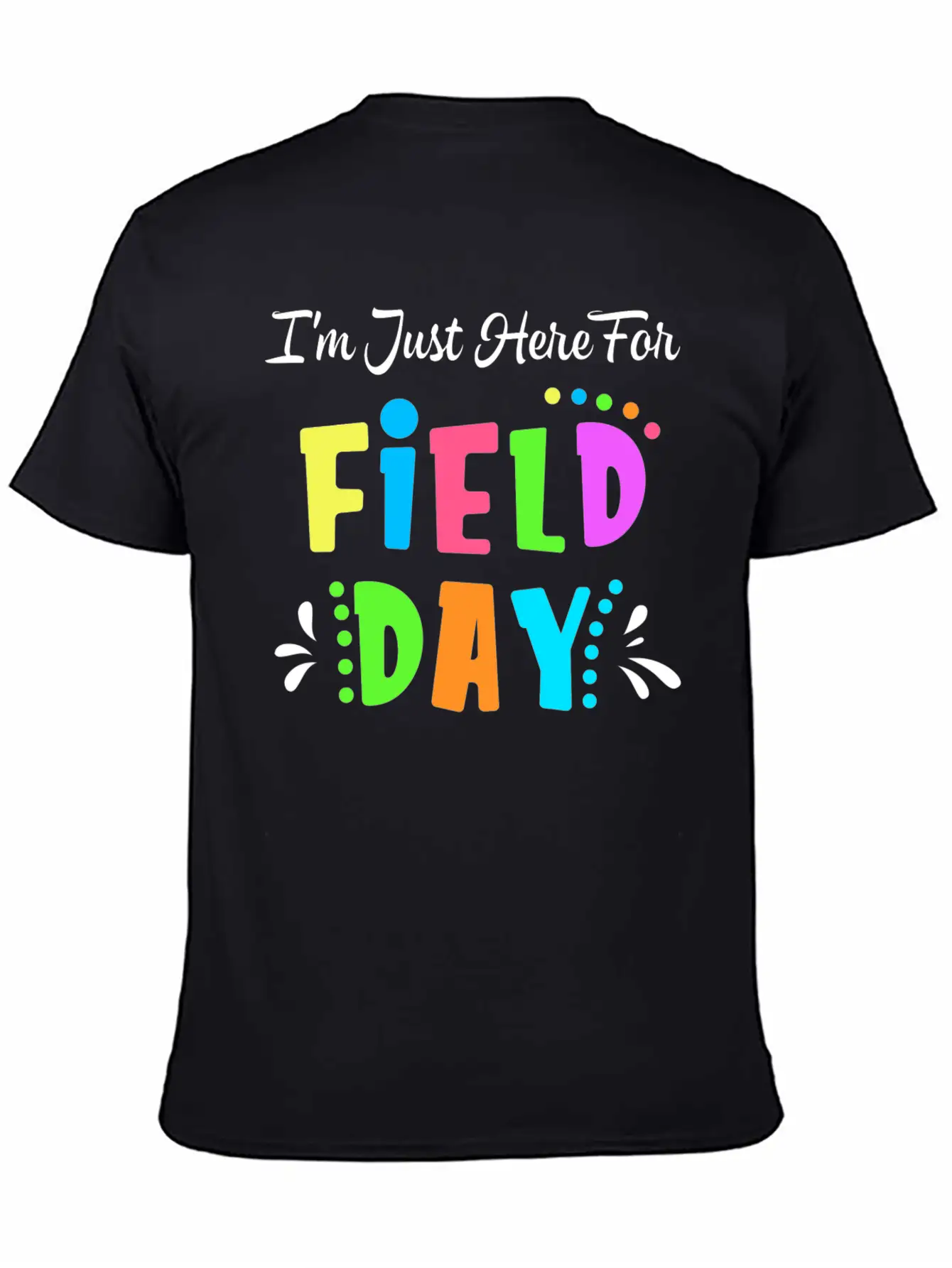 School Field Day Teacher I M Just Here For Field Comfortable Minimalist Graphic Tee – Summer Style Essential