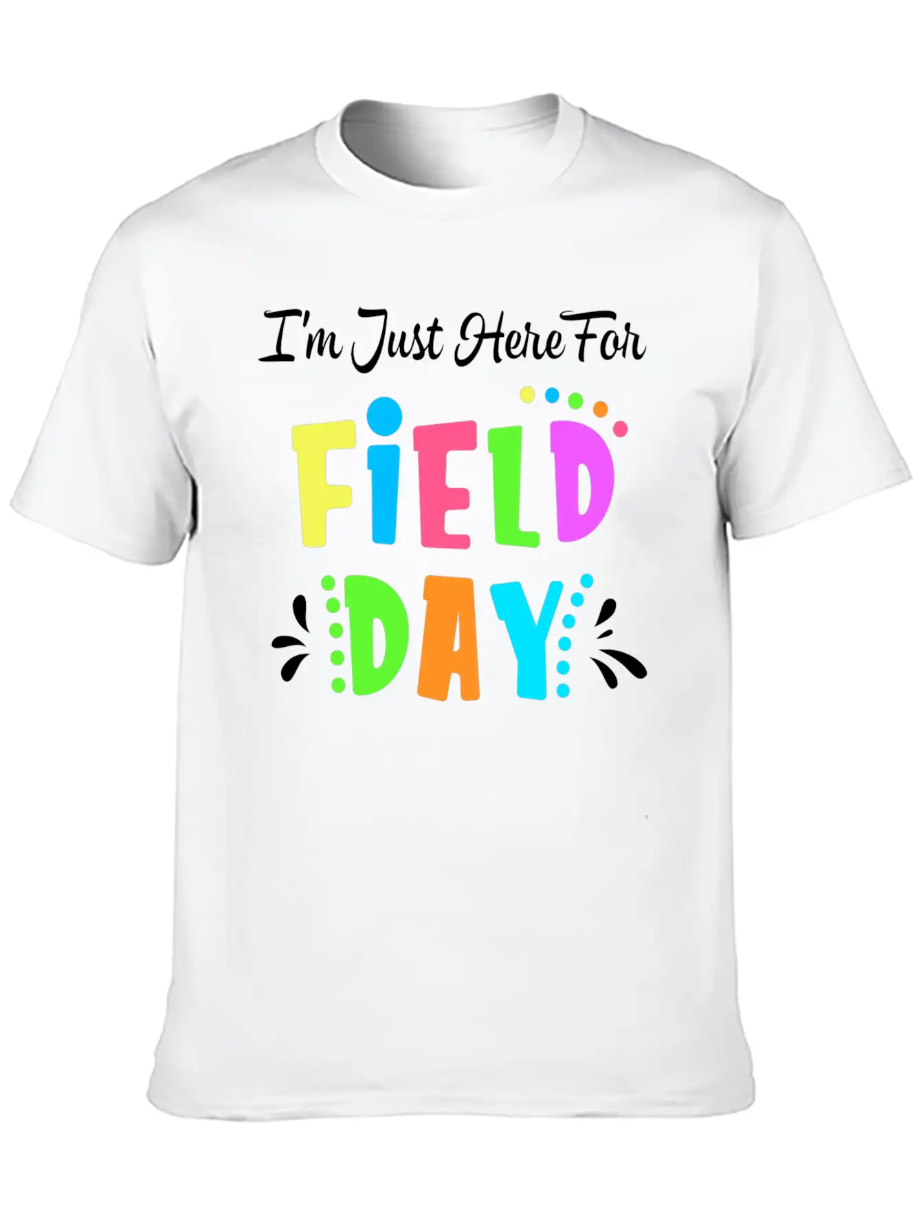 School Field Day Teacher I M Just Here For Field Comfortable Minimalist Graphic Tee – Summer Style Essential