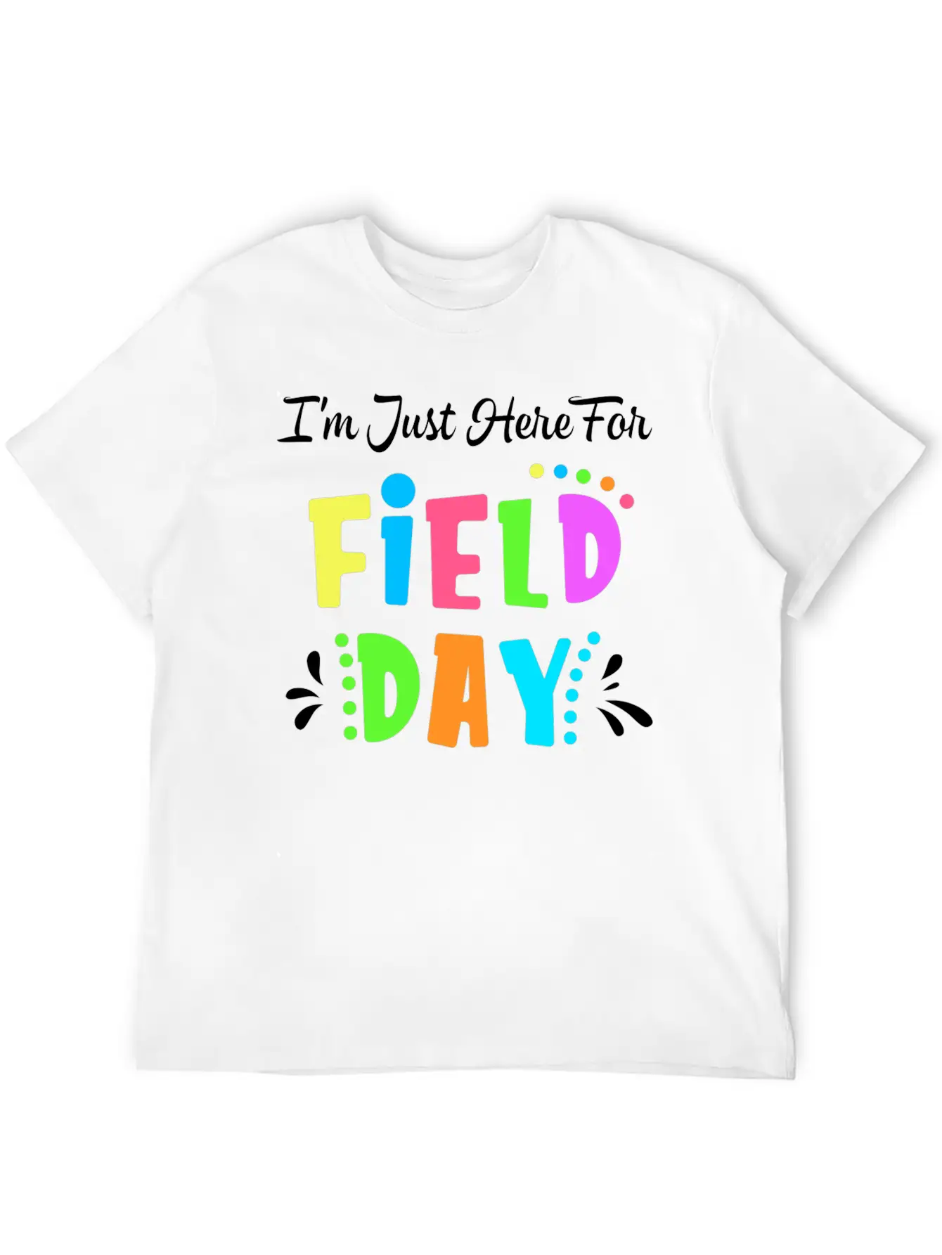 School Field Day Teacher I M Just Here For Field Comfortable Minimalist Graphic Tee – Summer Style Essential