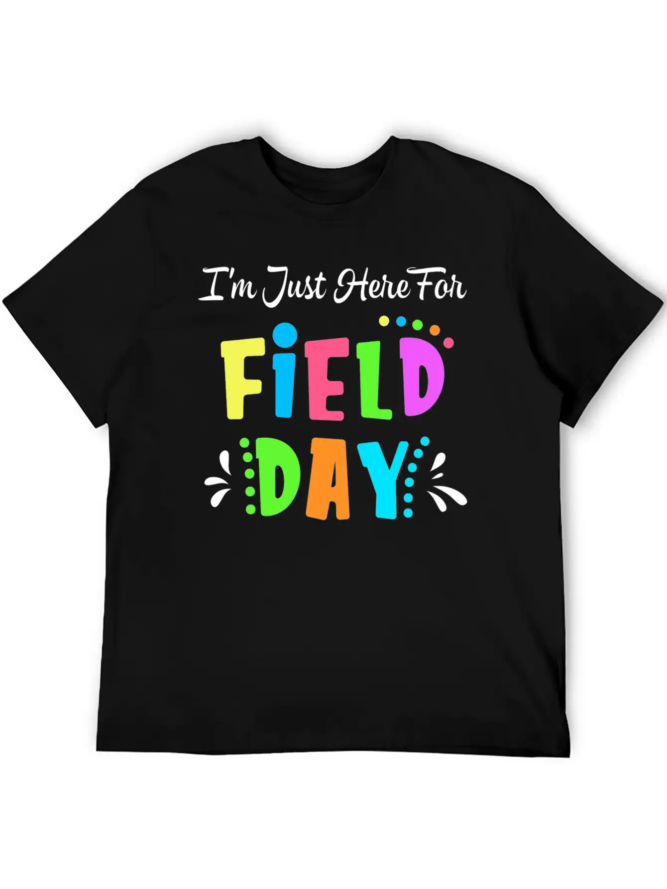 School Field Day Teacher I M Just Here For Field Comfortable Minimalist Graphic Tee – Summer Style Essential