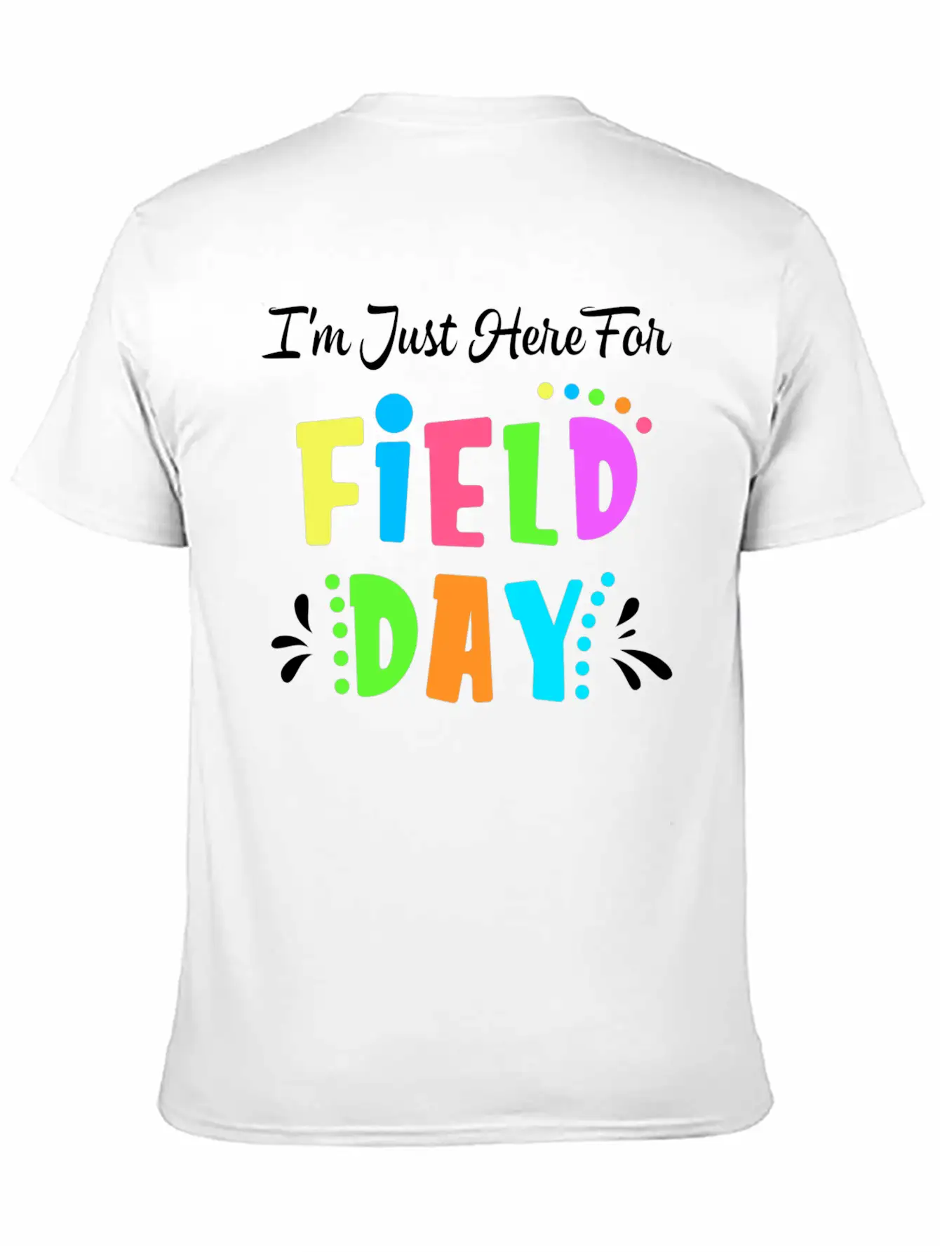 School Field Day Teacher I M Just Here For Field Comfortable Minimalist Graphic Tee – Summer Style Essential