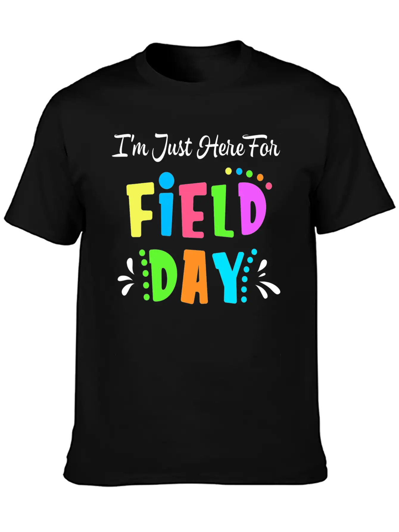 School Field Day Teacher I M Just Here For Field Comfortable Minimalist Graphic Tee – Summer Style Essential