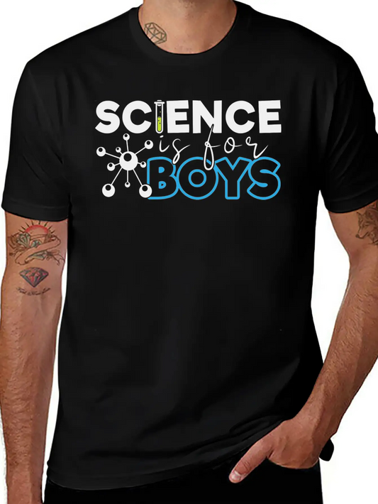 Science Is For Boys, Science, STEM, Education Stylish Everyday T-Shirt – Unisex Basic Cotton Tee