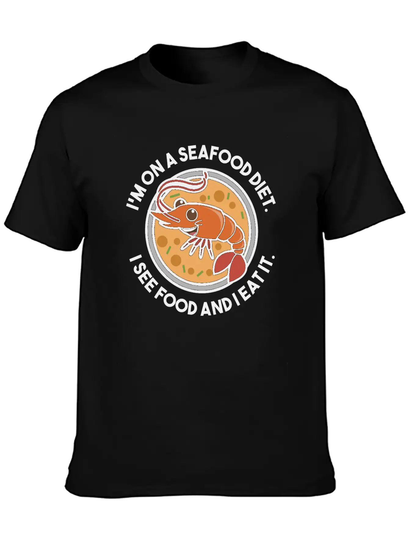 Seafood Diet. See Food And Eat It. Fun Shirt. Stylish Everyday T-Shirt – Unisex Basic Cotton Tee