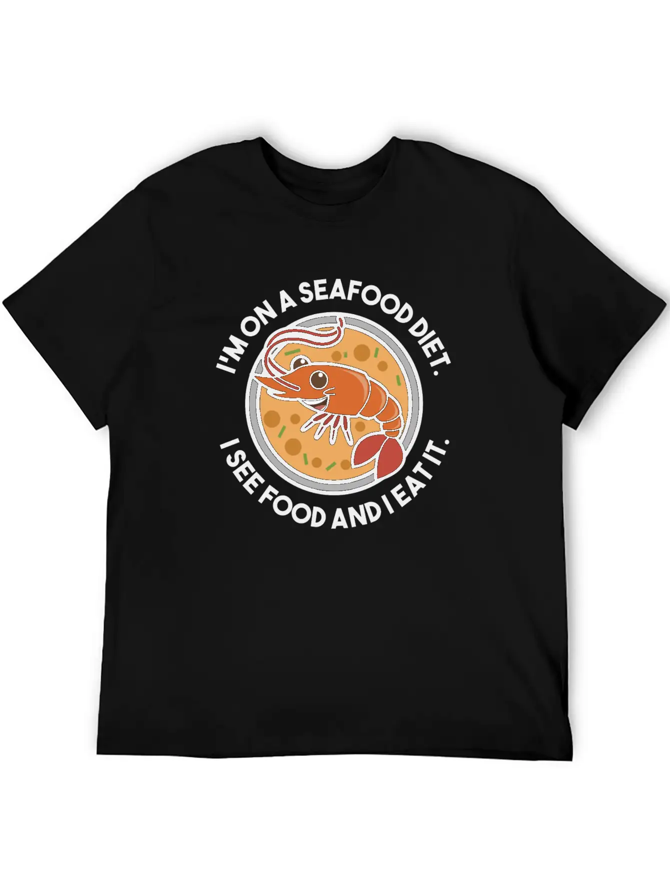 Seafood Diet. See Food And Eat It. Fun Shirt. Stylish Everyday T-Shirt – Unisex Basic Cotton Tee