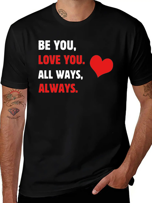 Self-care Be You, Love You. All Ways, Always. Body Stylish Everyday T-Shirt – Unisex Basic Cotton Tee