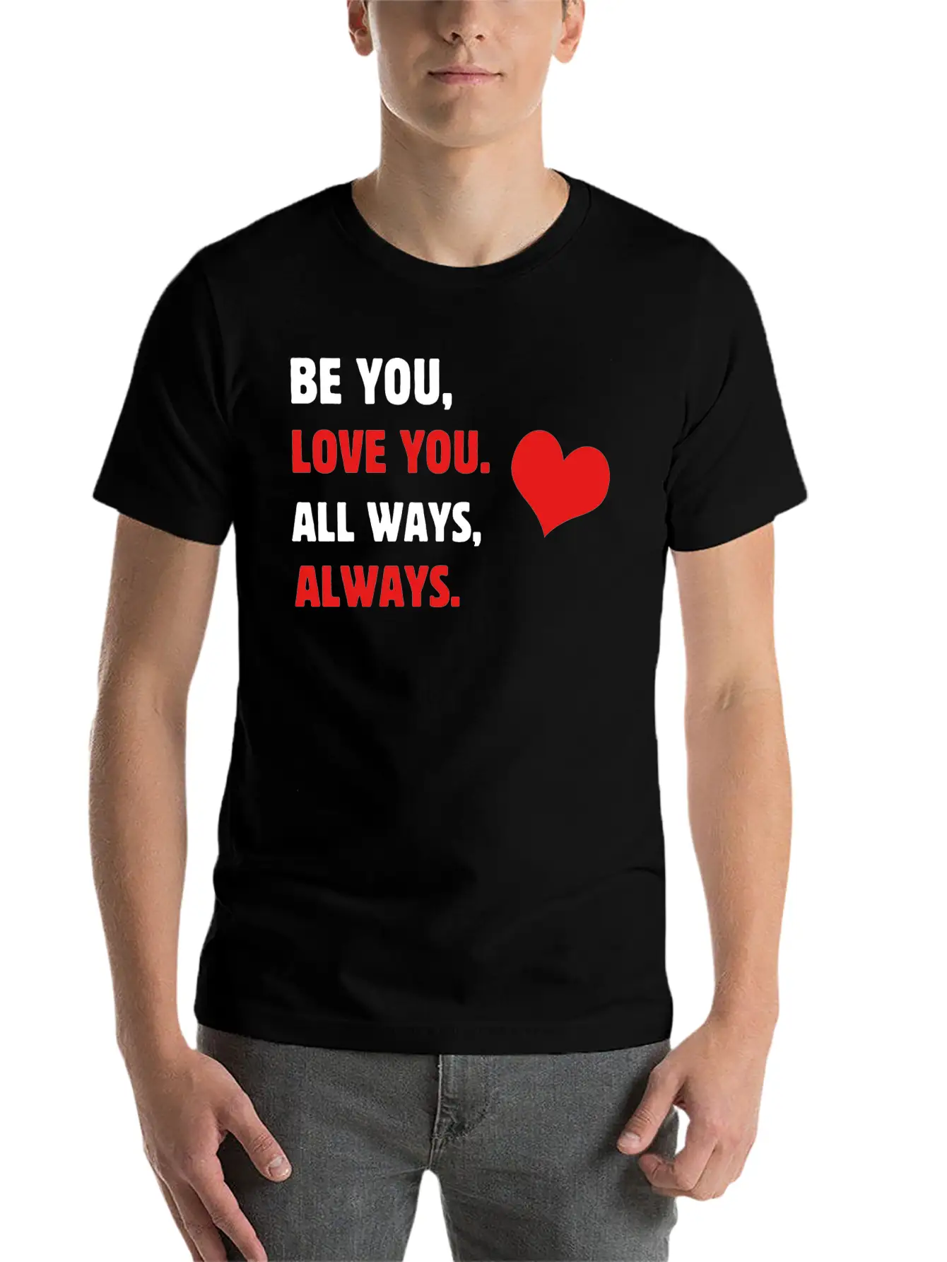 Self-care Be You, Love You. All Ways, Always. Body Stylish Everyday T-Shirt – Unisex Basic Cotton Tee