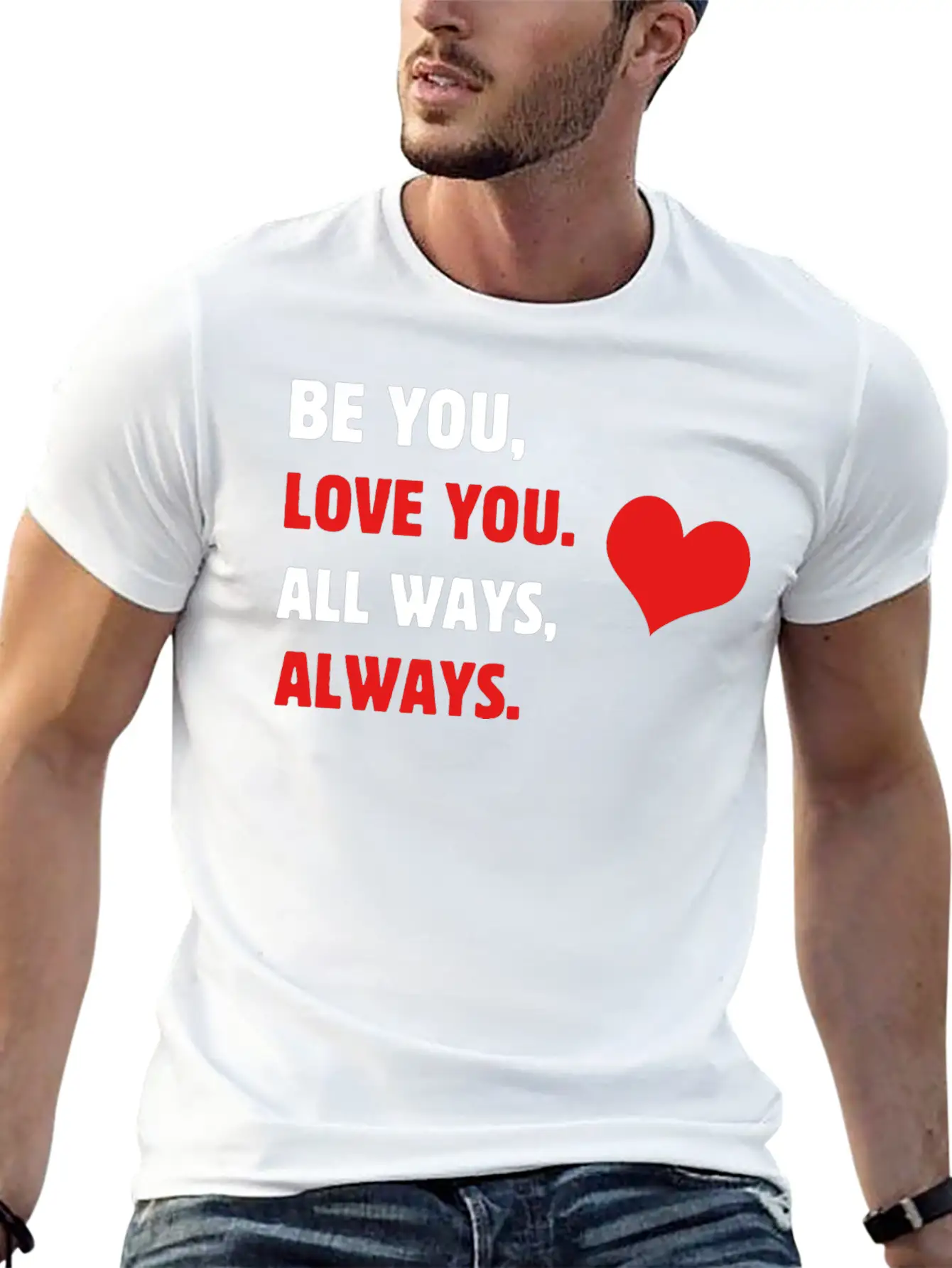 Self-care Be You, Love You. All Ways, Always. Body Stylish Everyday T-Shirt – Unisex Basic Cotton Tee