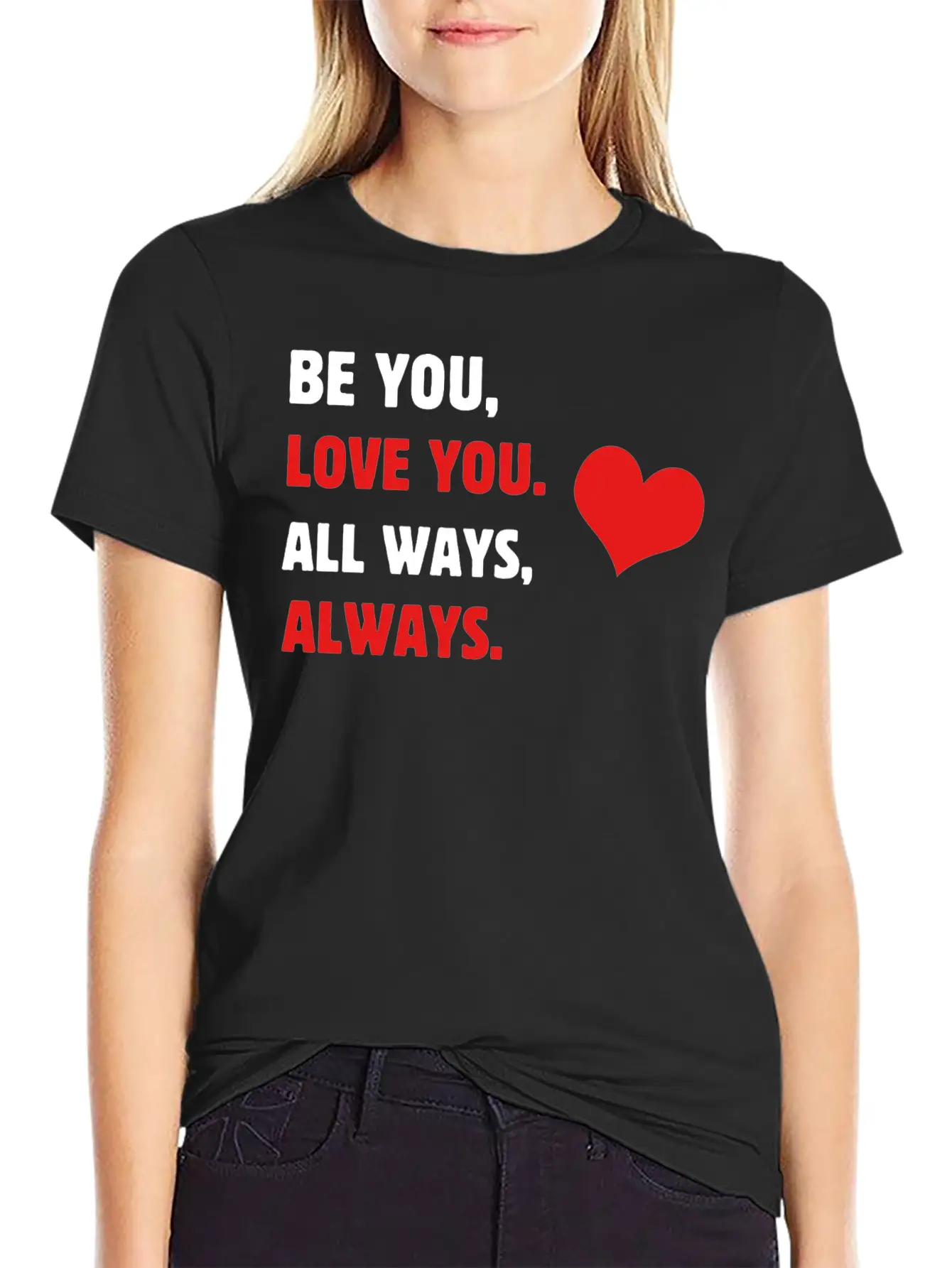 Self-care Be You, Love You. All Ways, Always. Body Stylish Everyday T-Shirt – Unisex Basic Cotton Tee