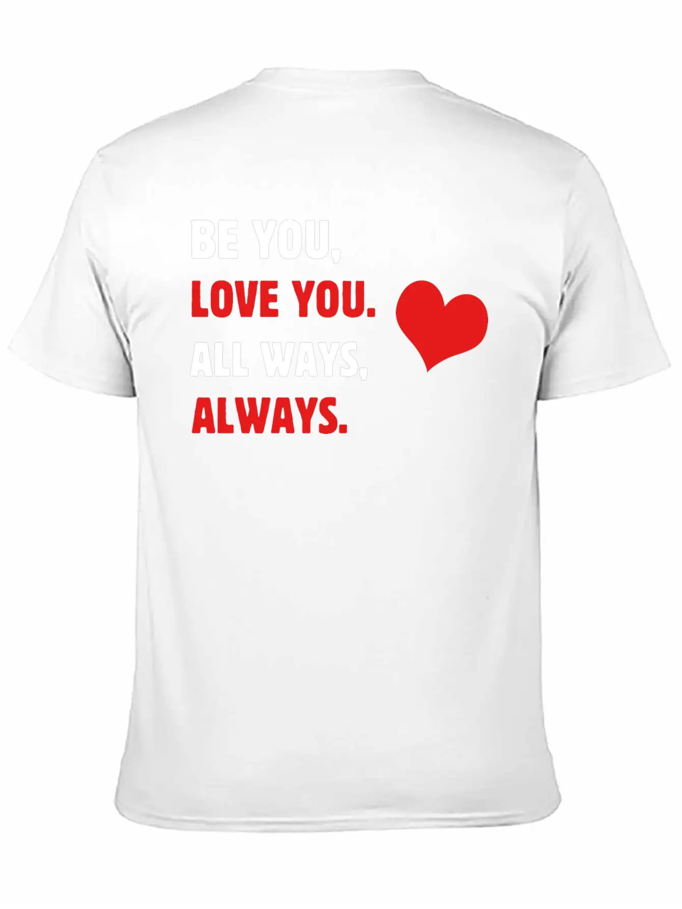 Self-care Be You, Love You. All Ways, Always. Body Stylish Everyday T-Shirt – Unisex Basic Cotton Tee