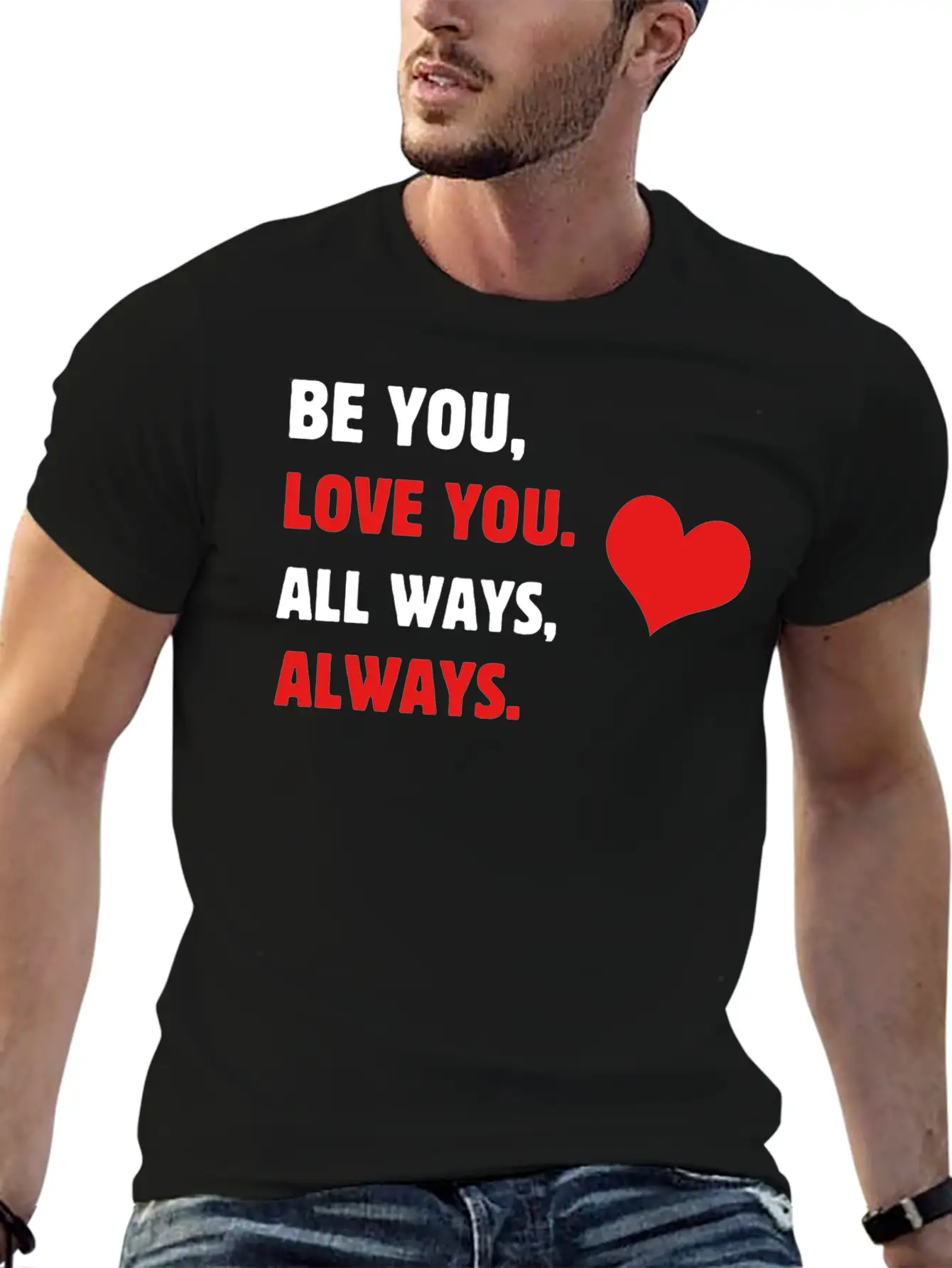 Self-care Be You, Love You. All Ways, Always. Body Stylish Everyday T-Shirt – Unisex Basic Cotton Tee