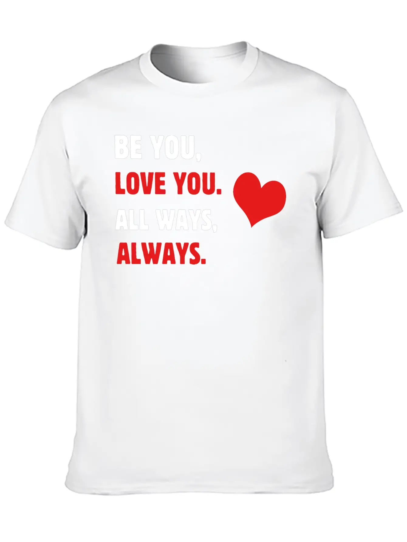 Self-care Be You, Love You. All Ways, Always. Body Stylish Everyday T-Shirt – Unisex Basic Cotton Tee
