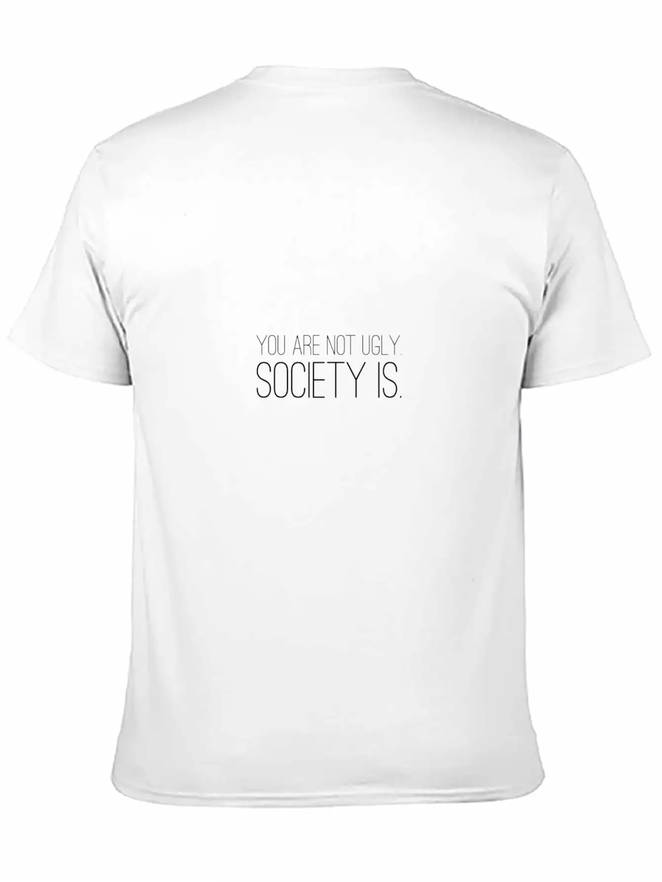 Self-confident Body Shaming Ugly Society Gift Idea Unisex Short Sleeve Soft Cotton T-Shirt – Casual Everyday Wear