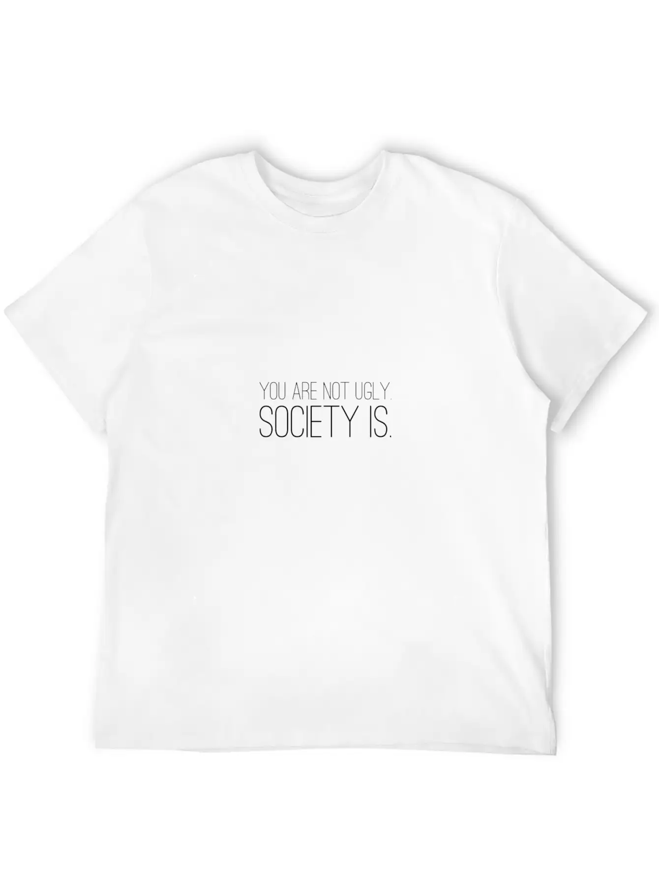 Self-confident Body Shaming Ugly Society Gift Idea Unisex Short Sleeve Soft Cotton T-Shirt – Casual Everyday Wear