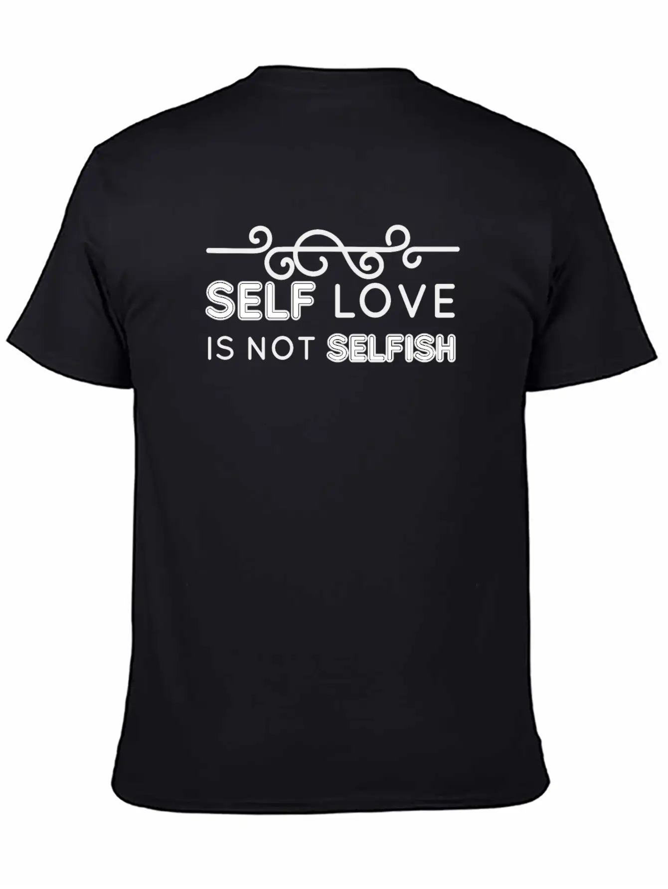 Self Love Is Not Selfish Unisex Short Sleeve Soft Cotton T-Shirt – Casual Everyday Wear
