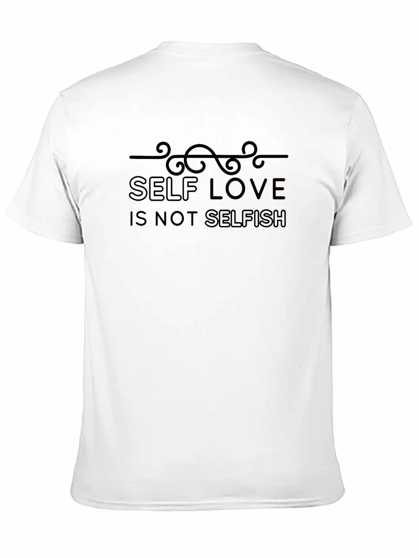 Self Love Is Not Selfish Unisex Short Sleeve Soft Cotton T-Shirt – Casual Everyday Wear