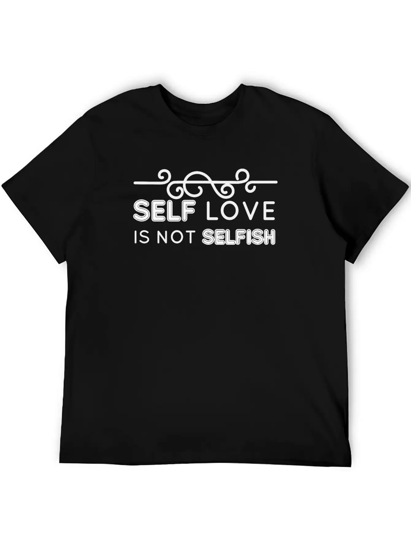 Self Love Is Not Selfish Unisex Short Sleeve Soft Cotton T-Shirt – Casual Everyday Wear