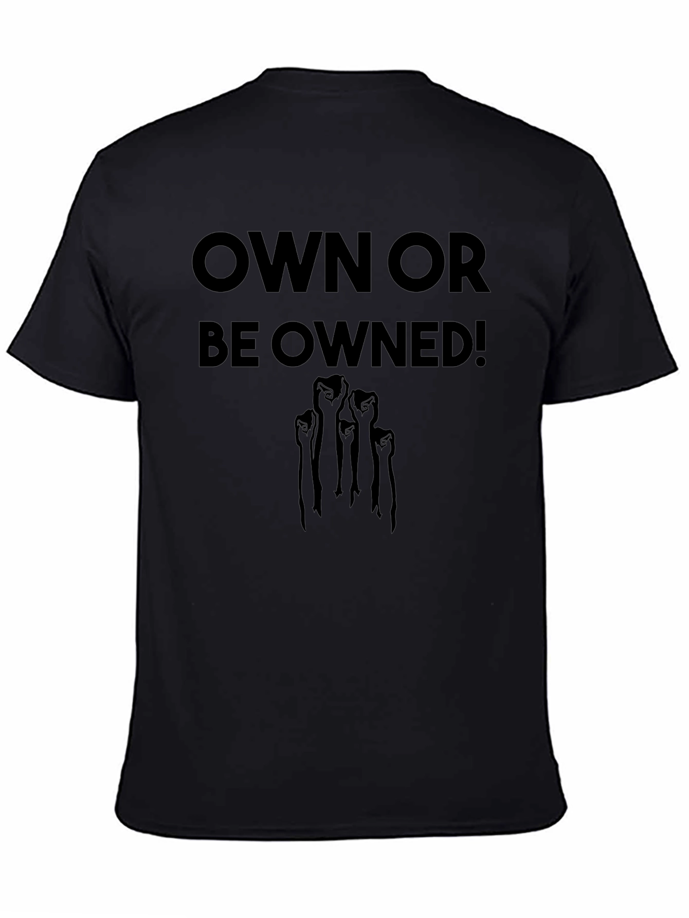 Own Or Be Owned! Graphic T-Shirt