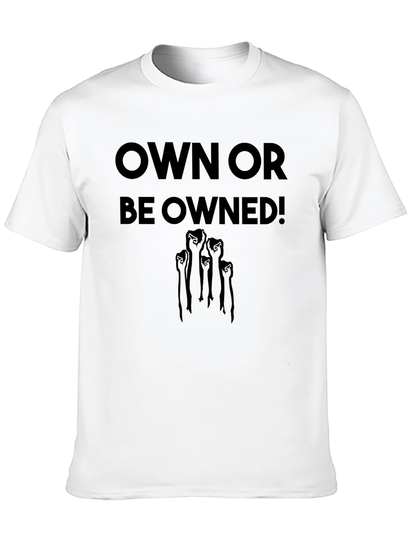 Own Or Be Owned! Graphic T-Shirt