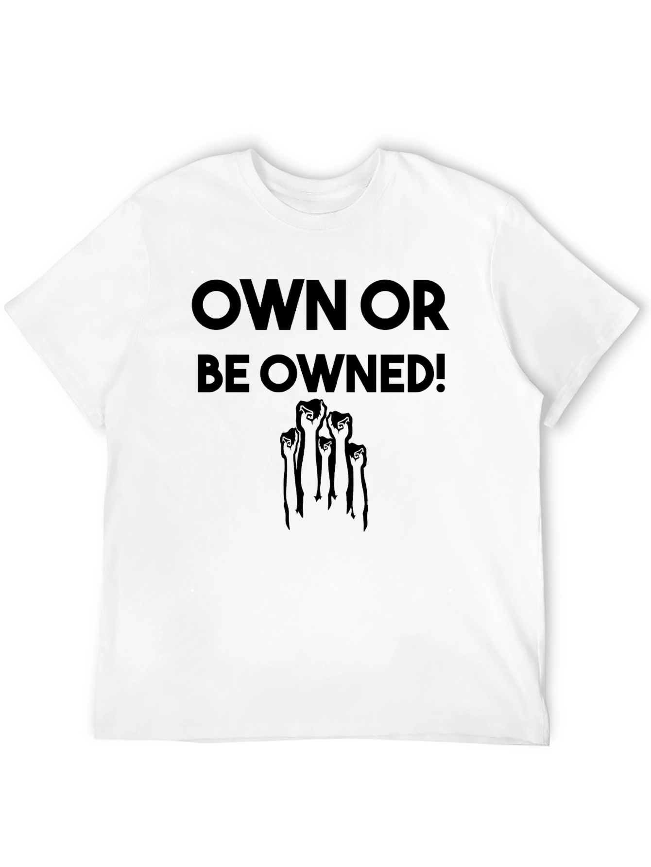 Own Or Be Owned! Graphic T-Shirt