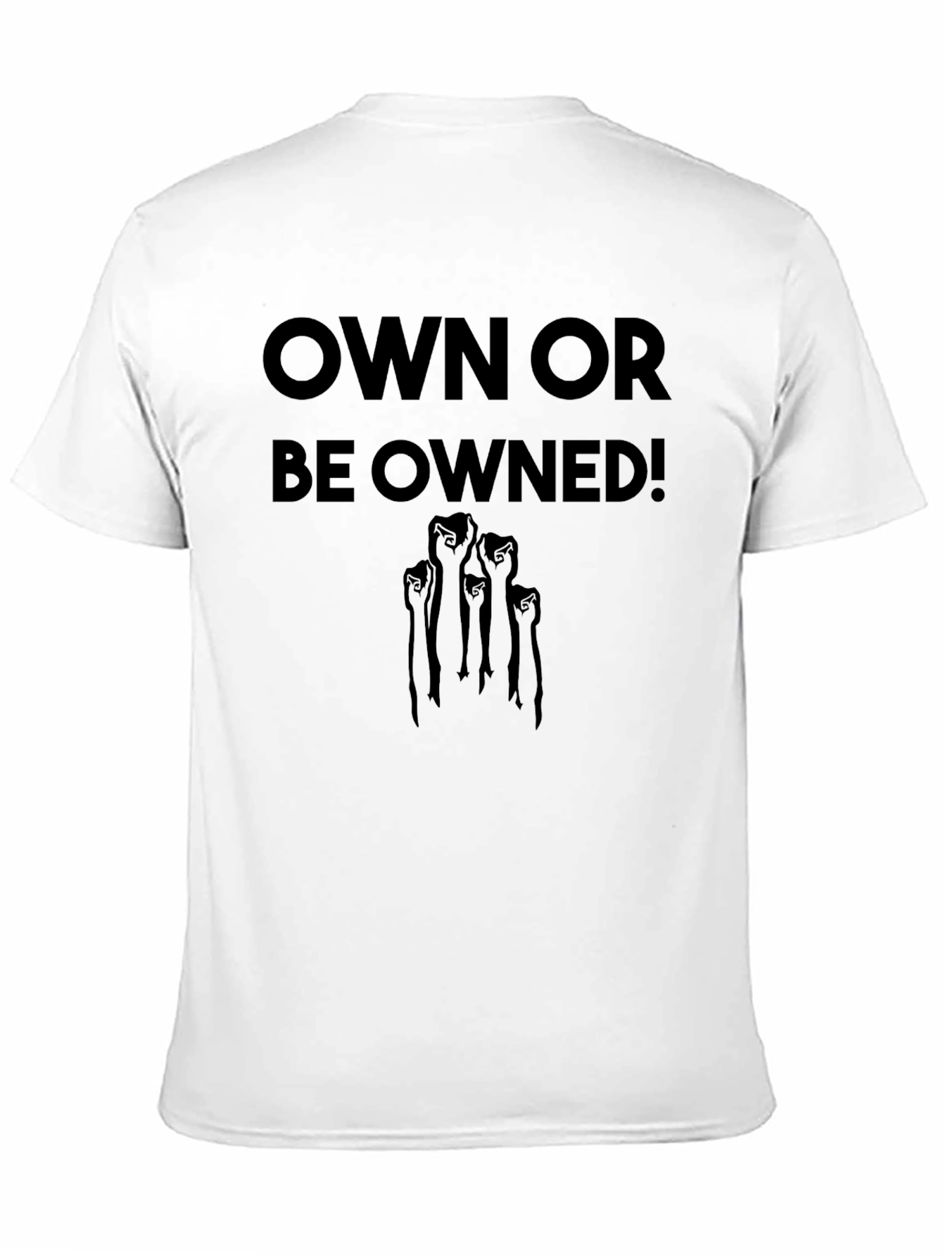 Own Or Be Owned! Graphic T-Shirt