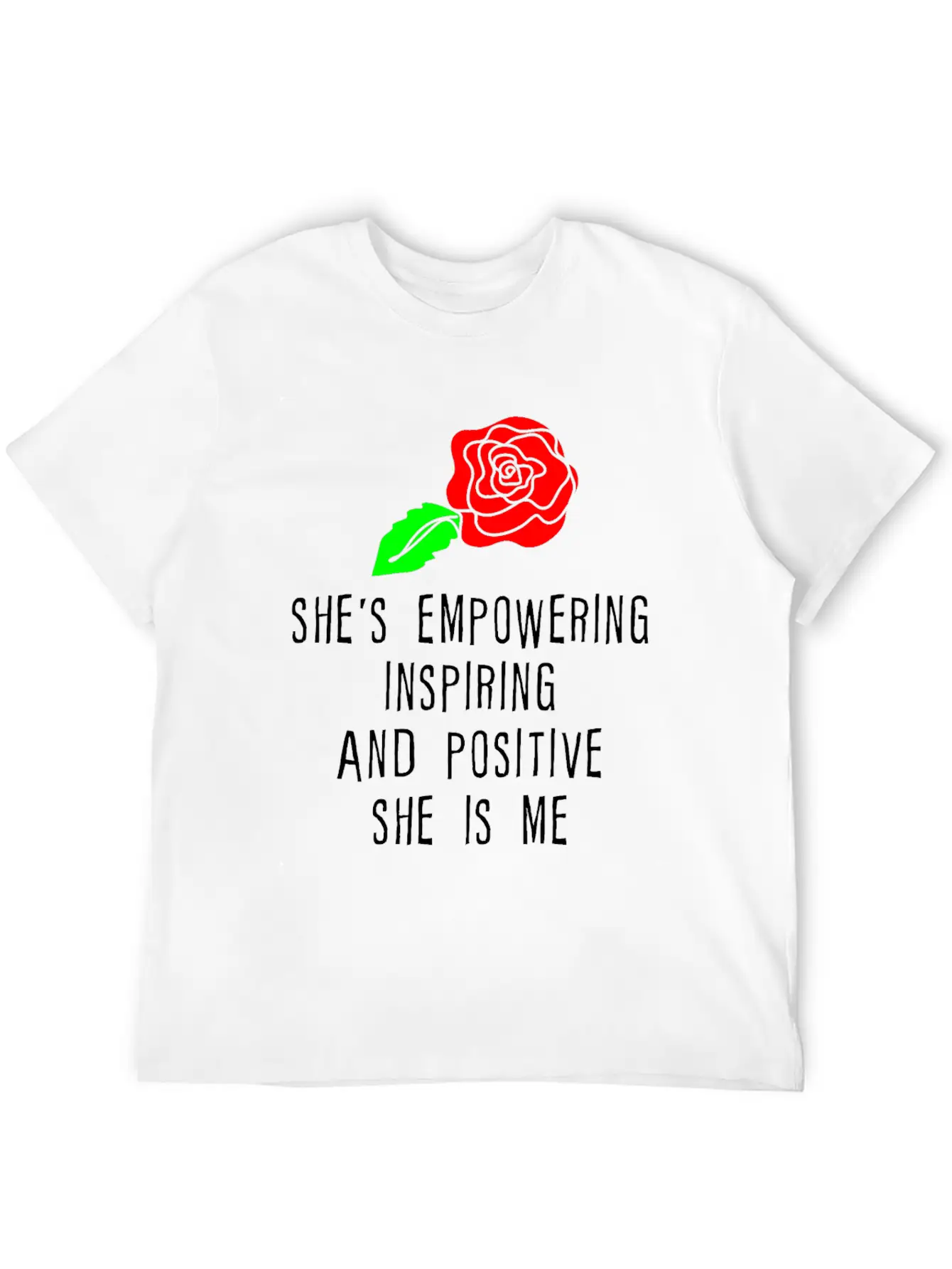 She's Empowering Inspiring And Positive She Is Me Unisex Short Sleeve Soft Cotton T-Shirt – Casual Everyday Wear
