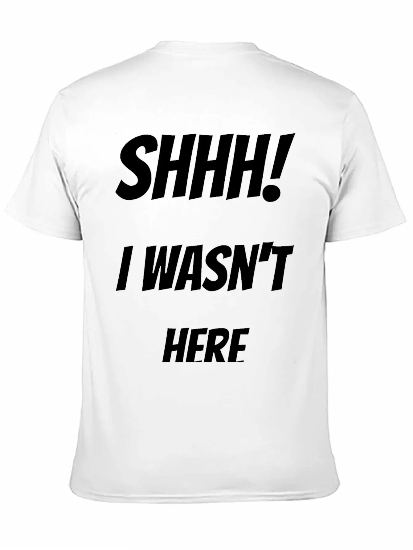 Shhh! I Wasn't Here Stylish Everyday T-Shirt – Unisex Basic Cotton Tee