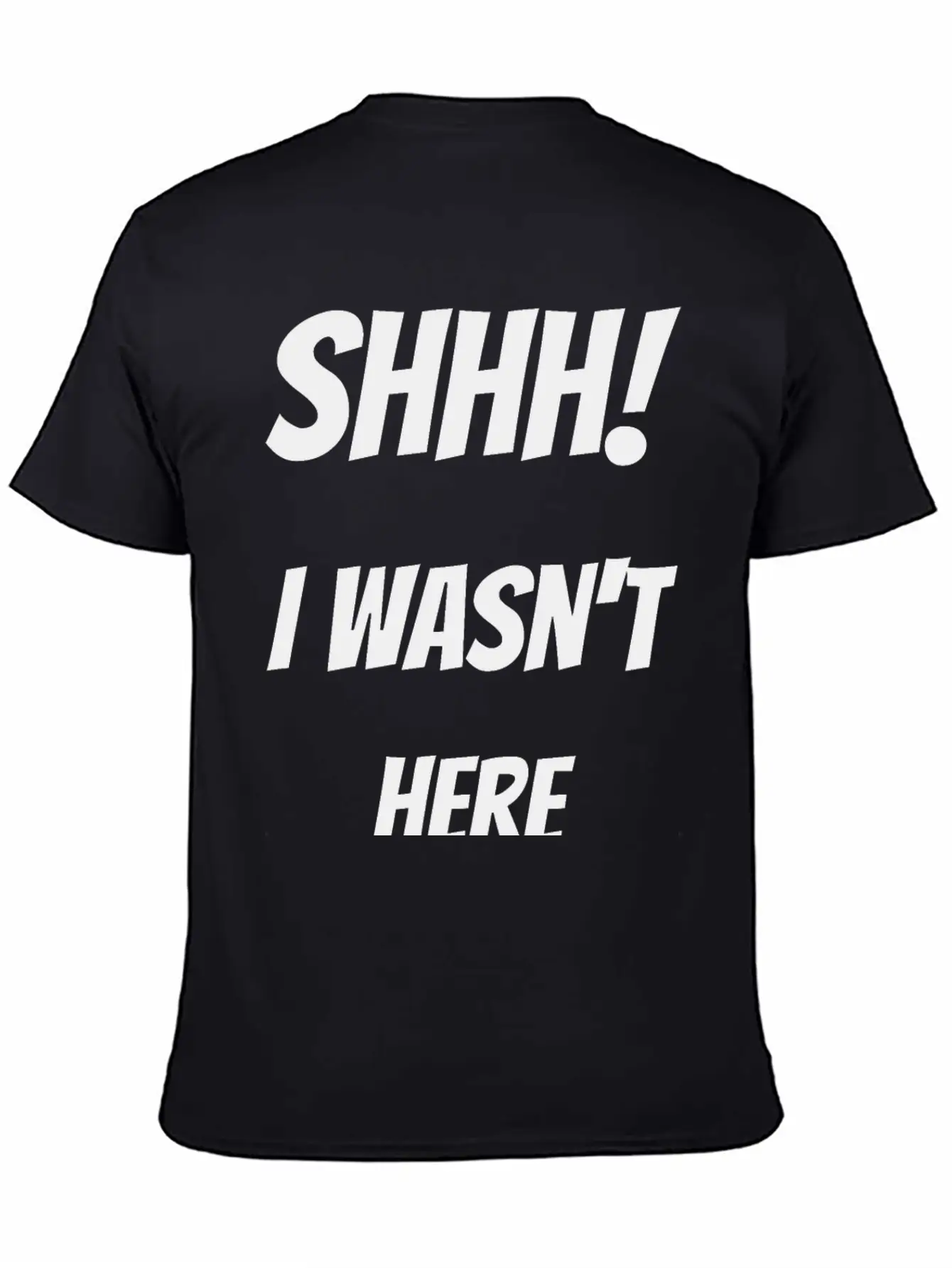 Shhh! I Wasn't Here Stylish Everyday T-Shirt – Unisex Basic Cotton Tee